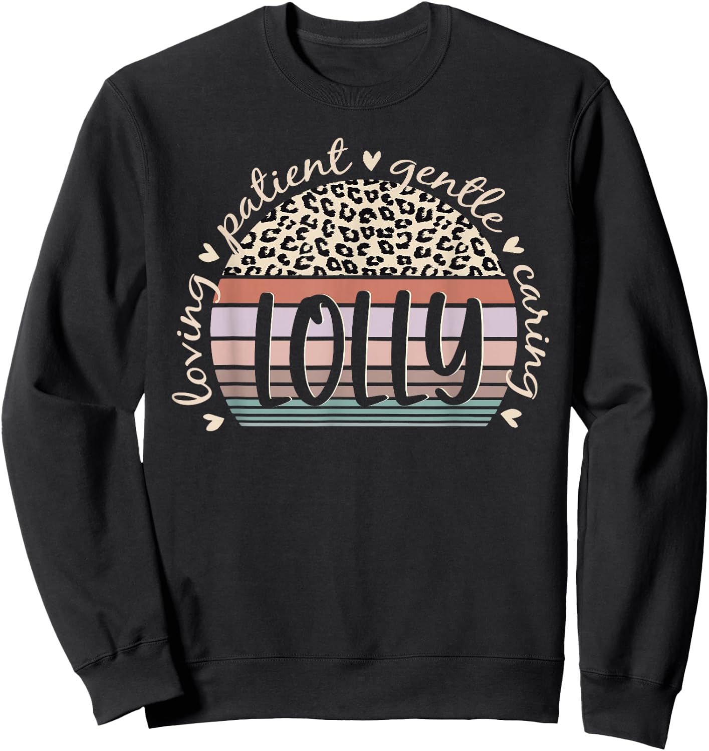 Lolly Loving Patient Gentle Caring Lolly Mother's Day Sweatshirt - Sweatshirt | Black