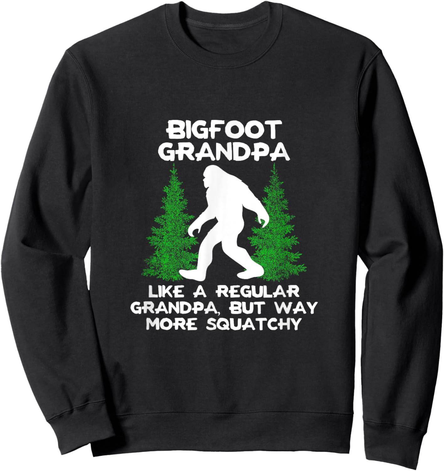 Funny Sasquatch Bigfoot Fathers Day Bigfoot Grandpa Sweatshirt - Sweatshirt | Black