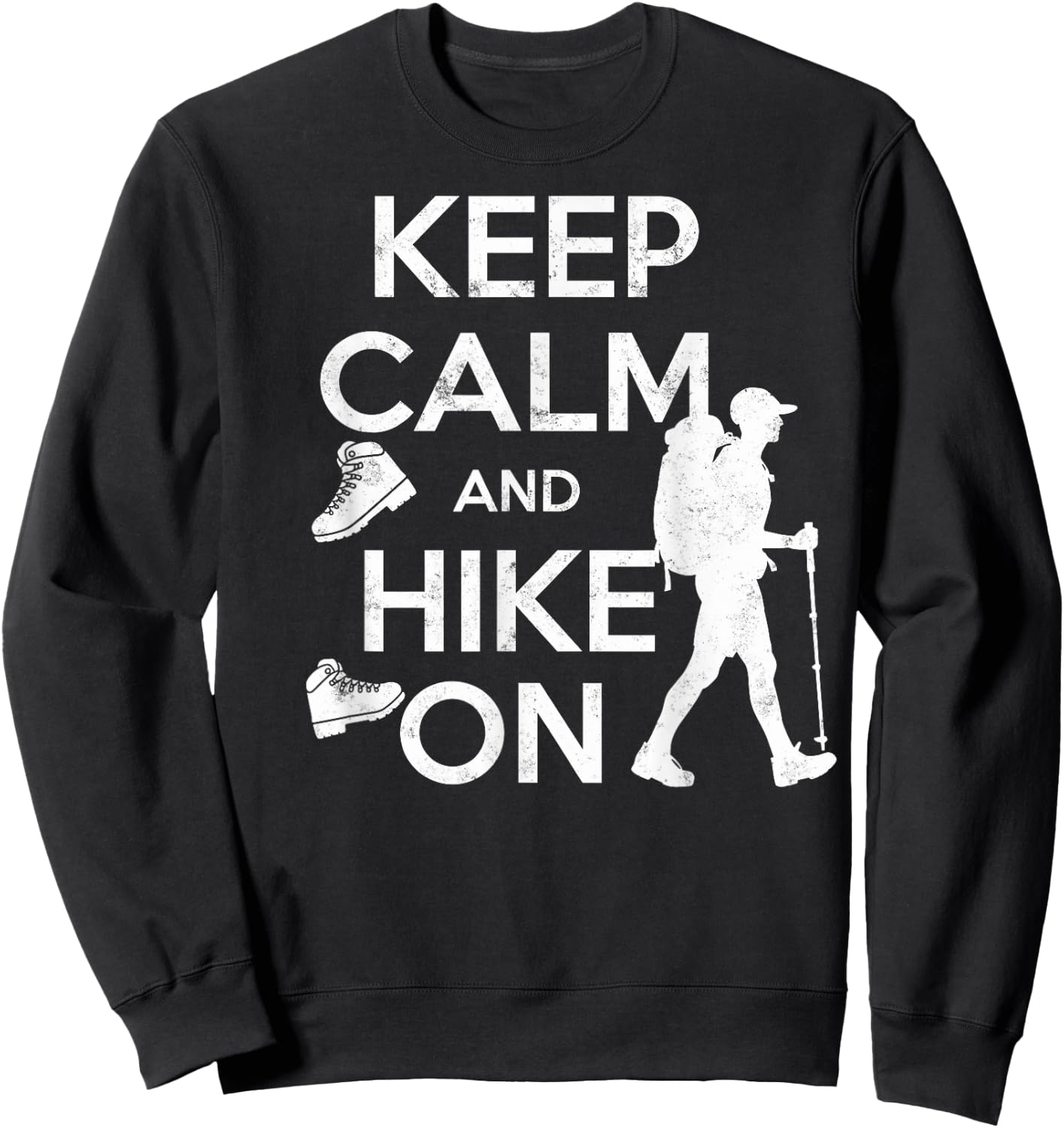 Keep Calm & Hike On Funny Hiking Hiker Humor Trekking Sweatshirt - Sweatshirt | Black