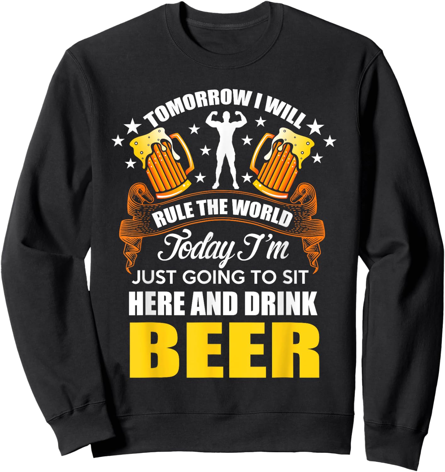 Today Im Just Going To Sit Here And Drink Beer Sweatshirt - Sweatshirt | Black