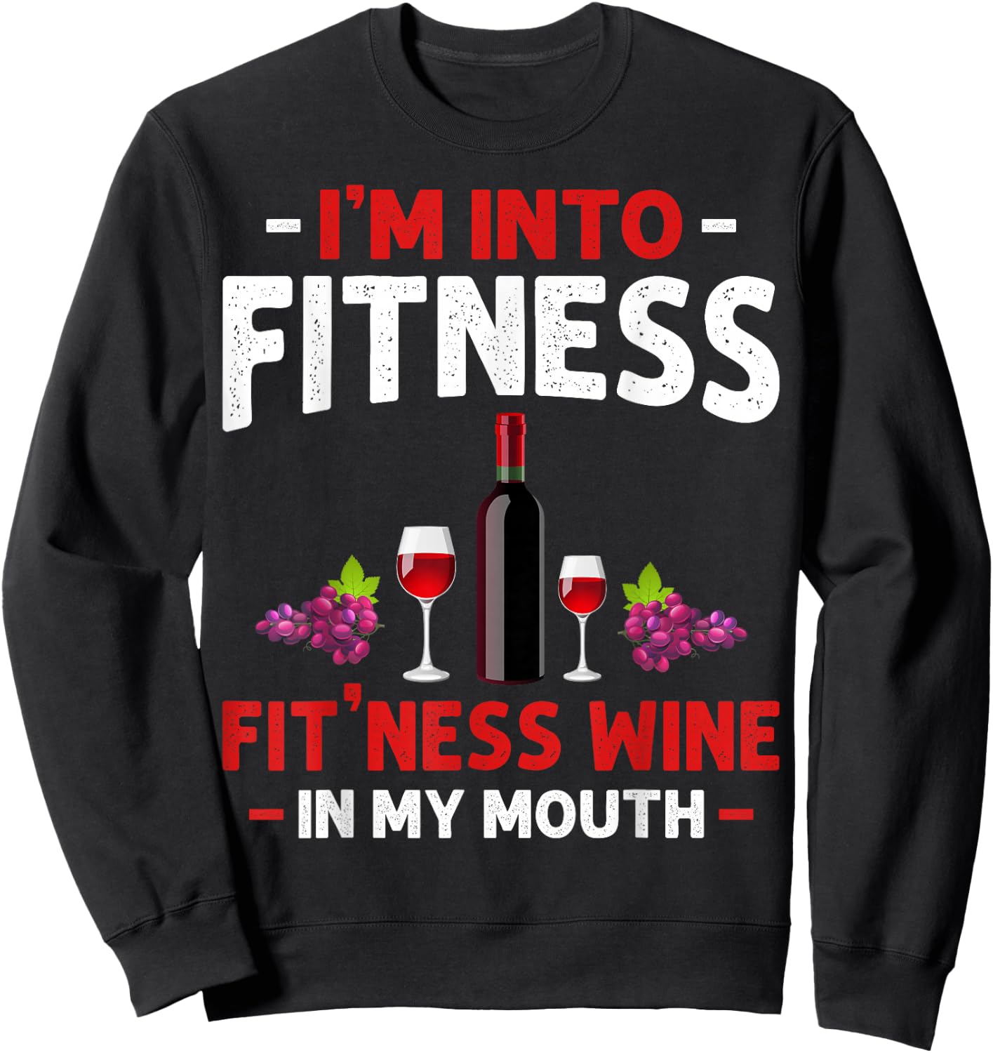 I'm into Fitness Wine In My Mouth Funny Gym Workout Lover Sweatshirt - Sweatshirt | Black