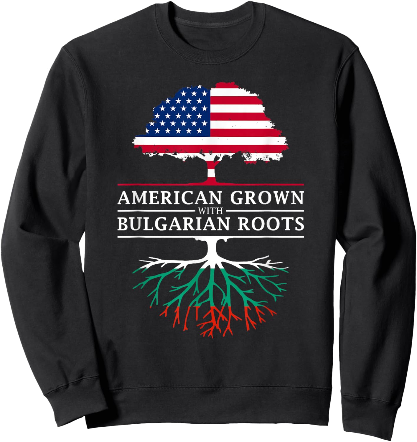 American Grown with Bulgarian Roots - Bulgaria Sweatshirt - Sweatshirt | Black