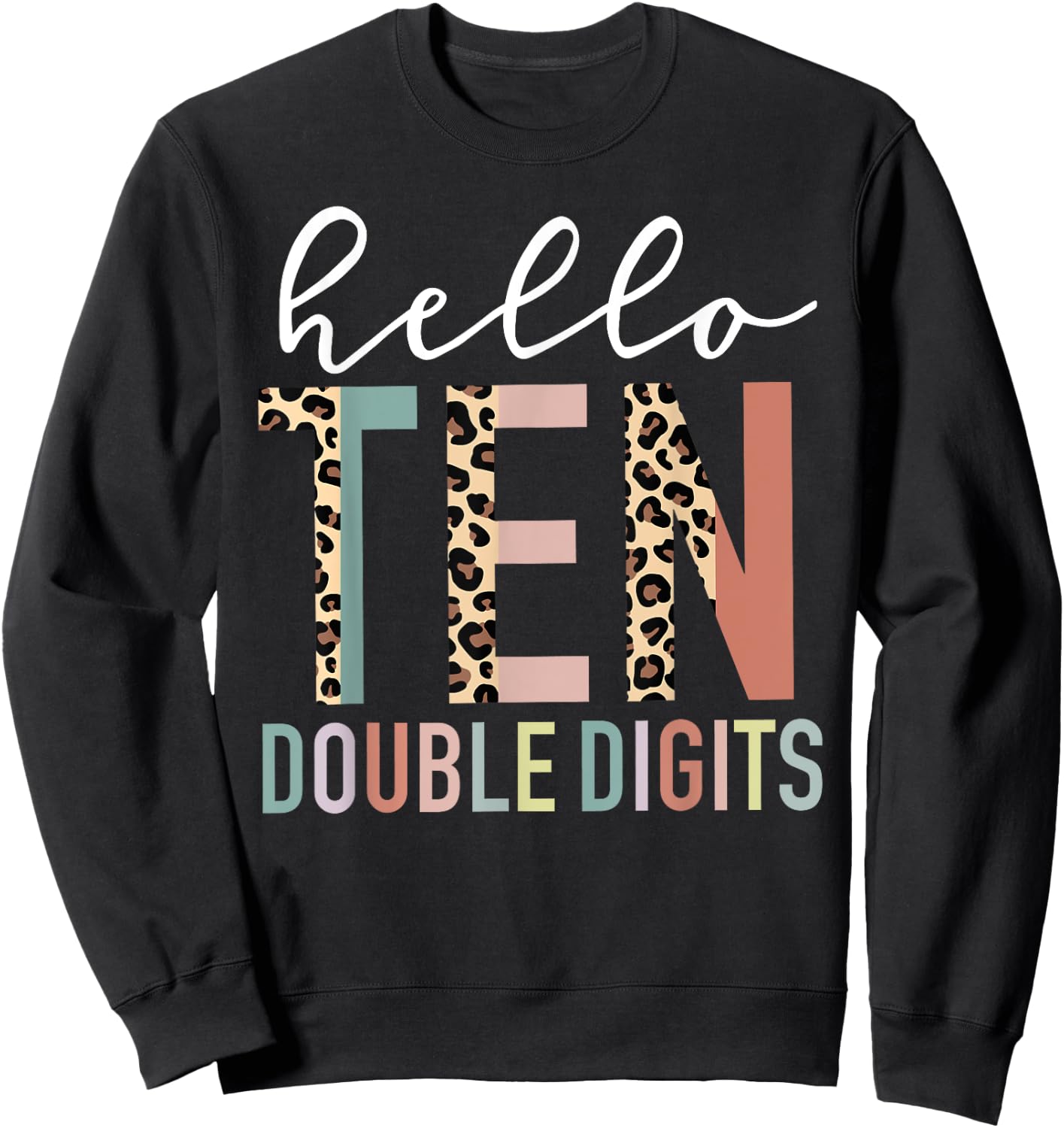 Hello Ten Double Digits Leopard Print 10 Year Old Girl Sweatshirt - Sweatshirt | Black