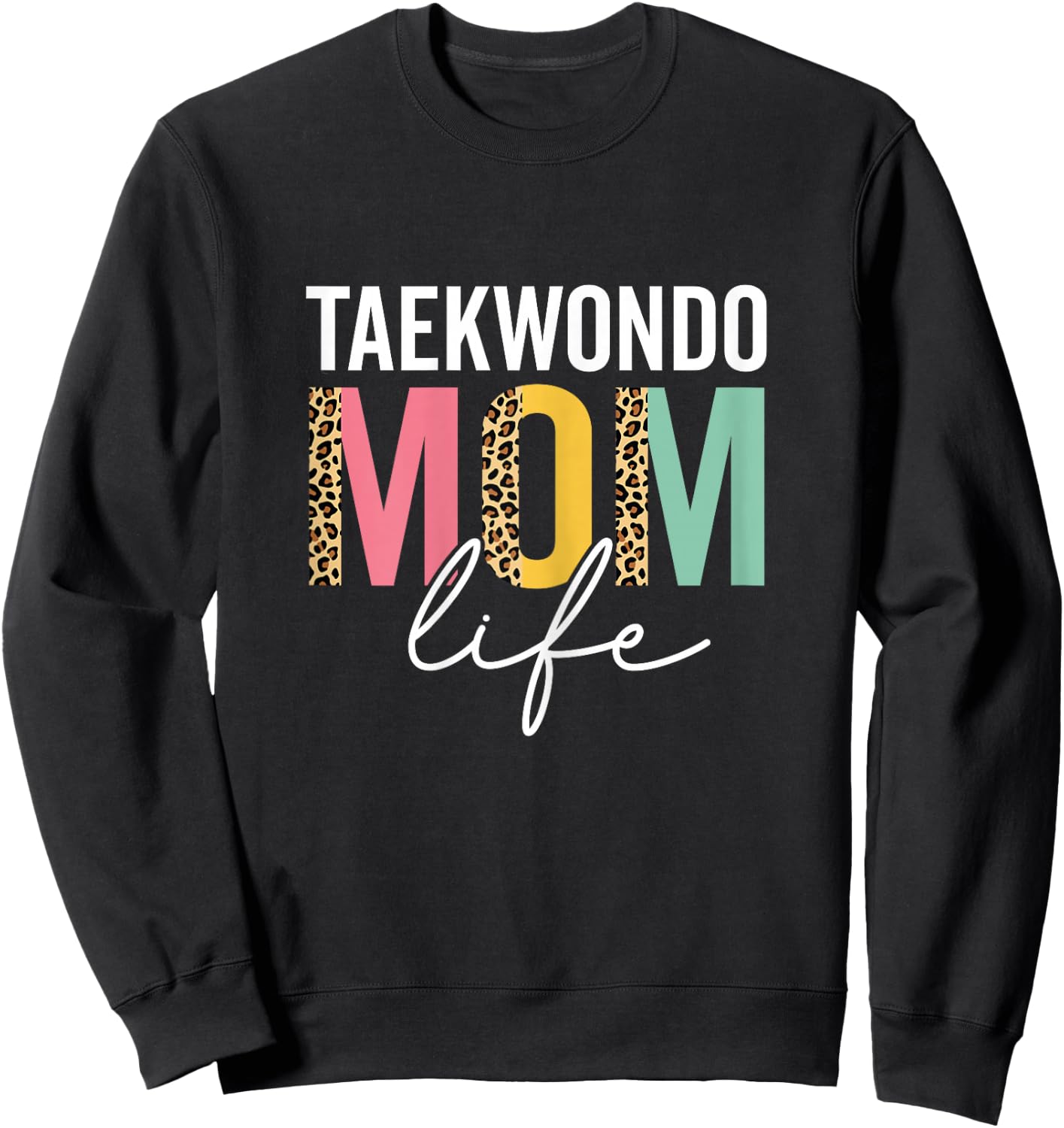 Taekwondo Mom Life Leopard Cheetah Funny Taekwondo Mama Sweatshirt - Sweatshirt | Black