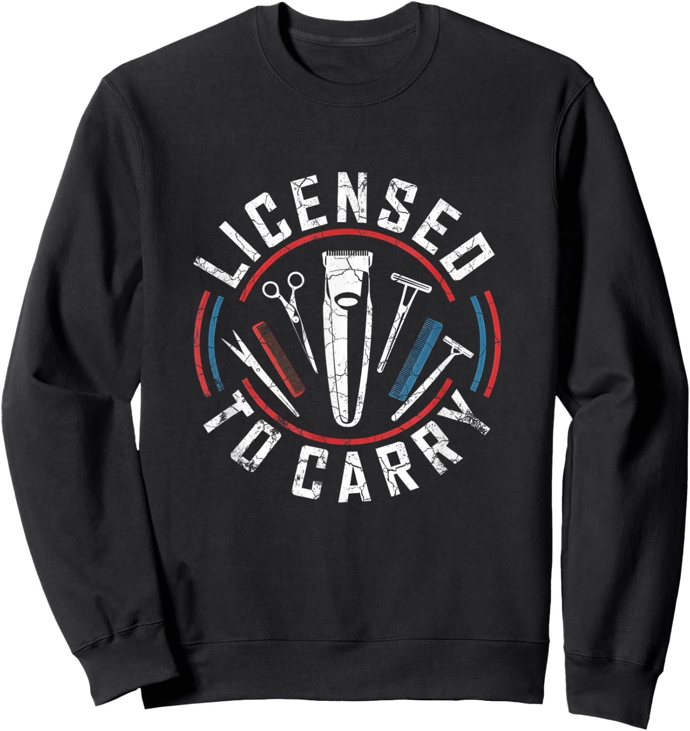Licensed To Carry Barber Hairstyling Stylist Tools Sweatshirt - Sweatshirt | Black
