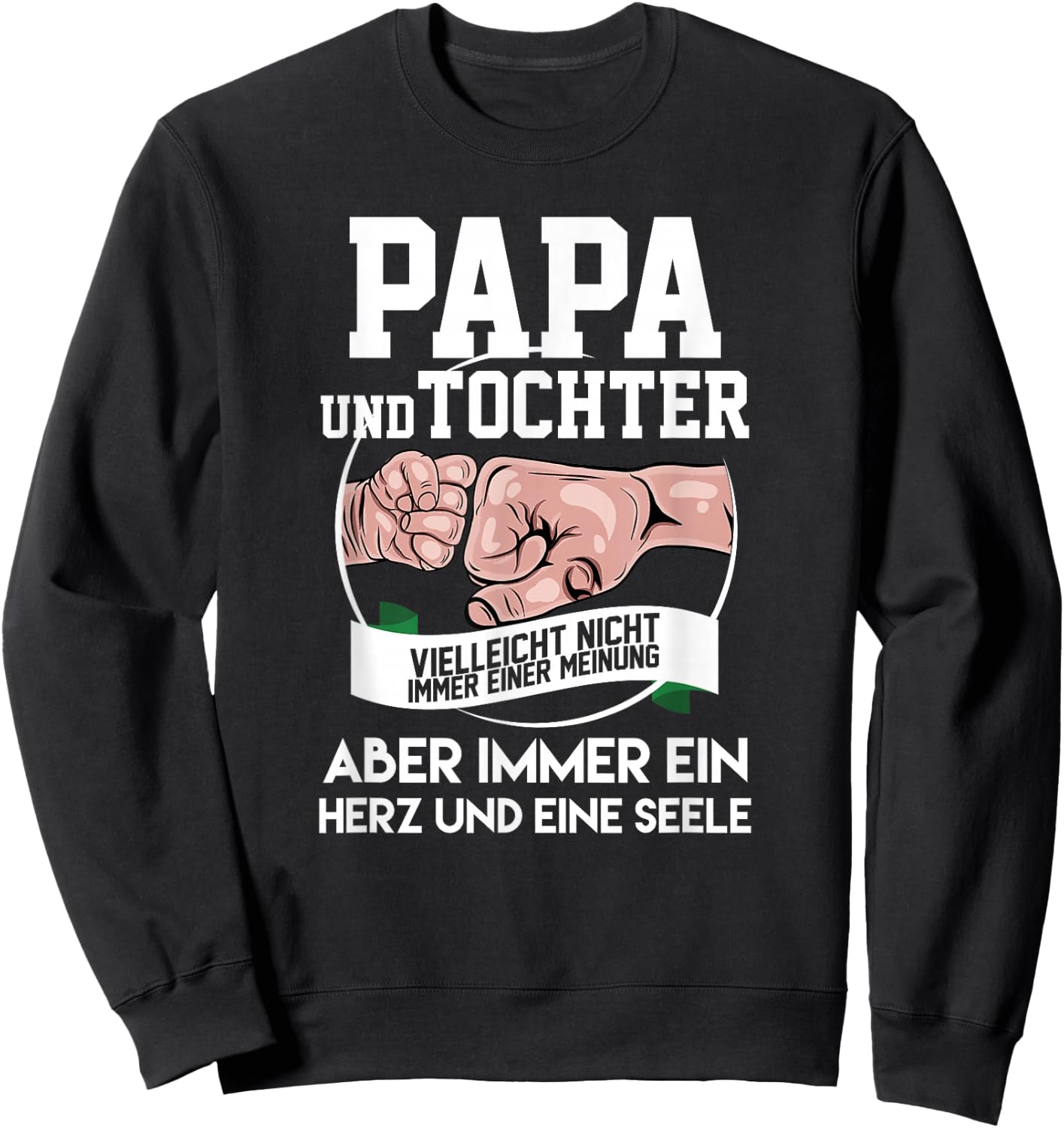 Papa und Tochter vielleicht nicht immer einer Meinung Outfit , black Sweatshirt - Sweatshirt | Black