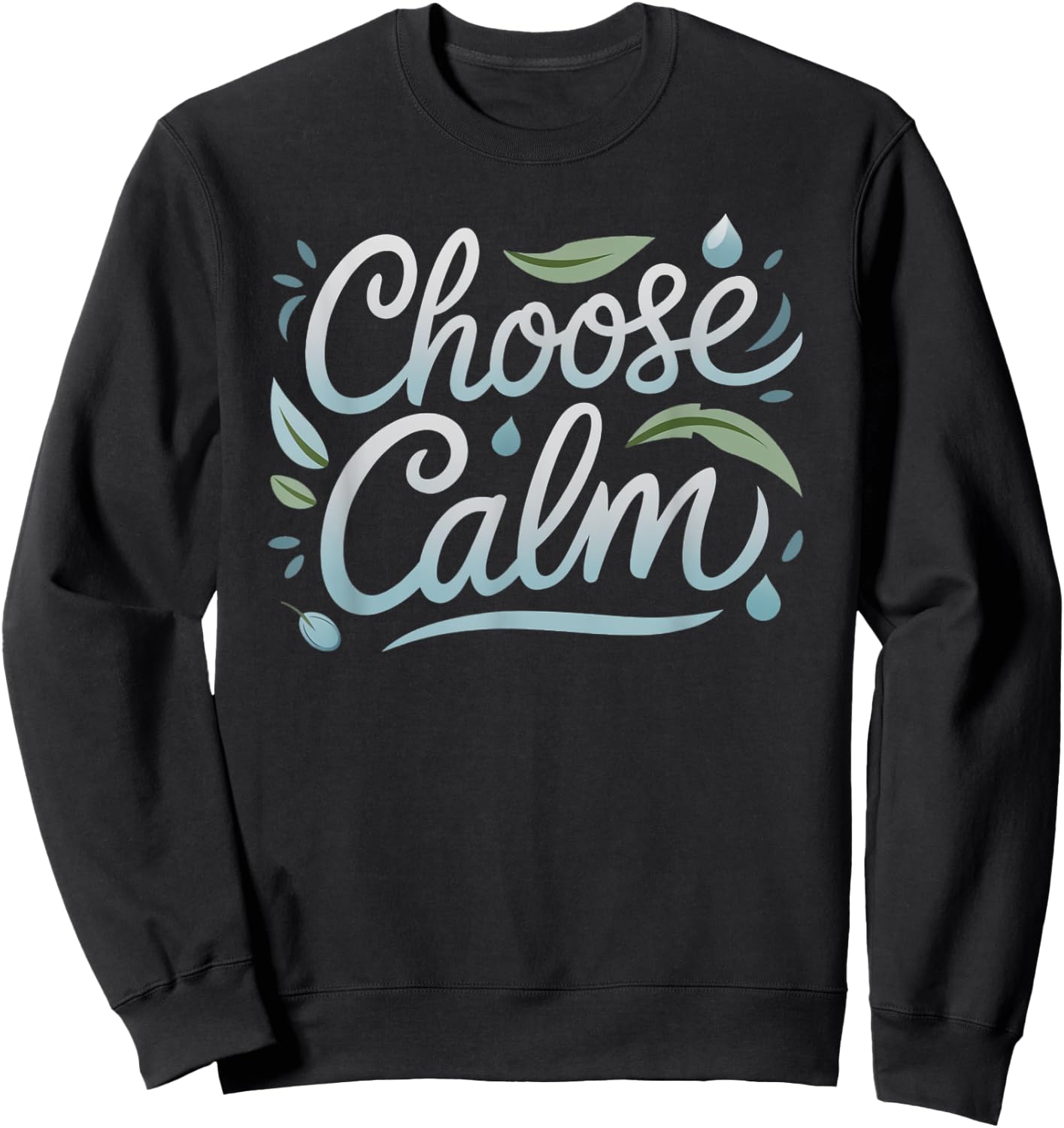 Choose Calm Inspirational and Mindfulness Relaxation Sweatshirt - Sweatshirt | Black