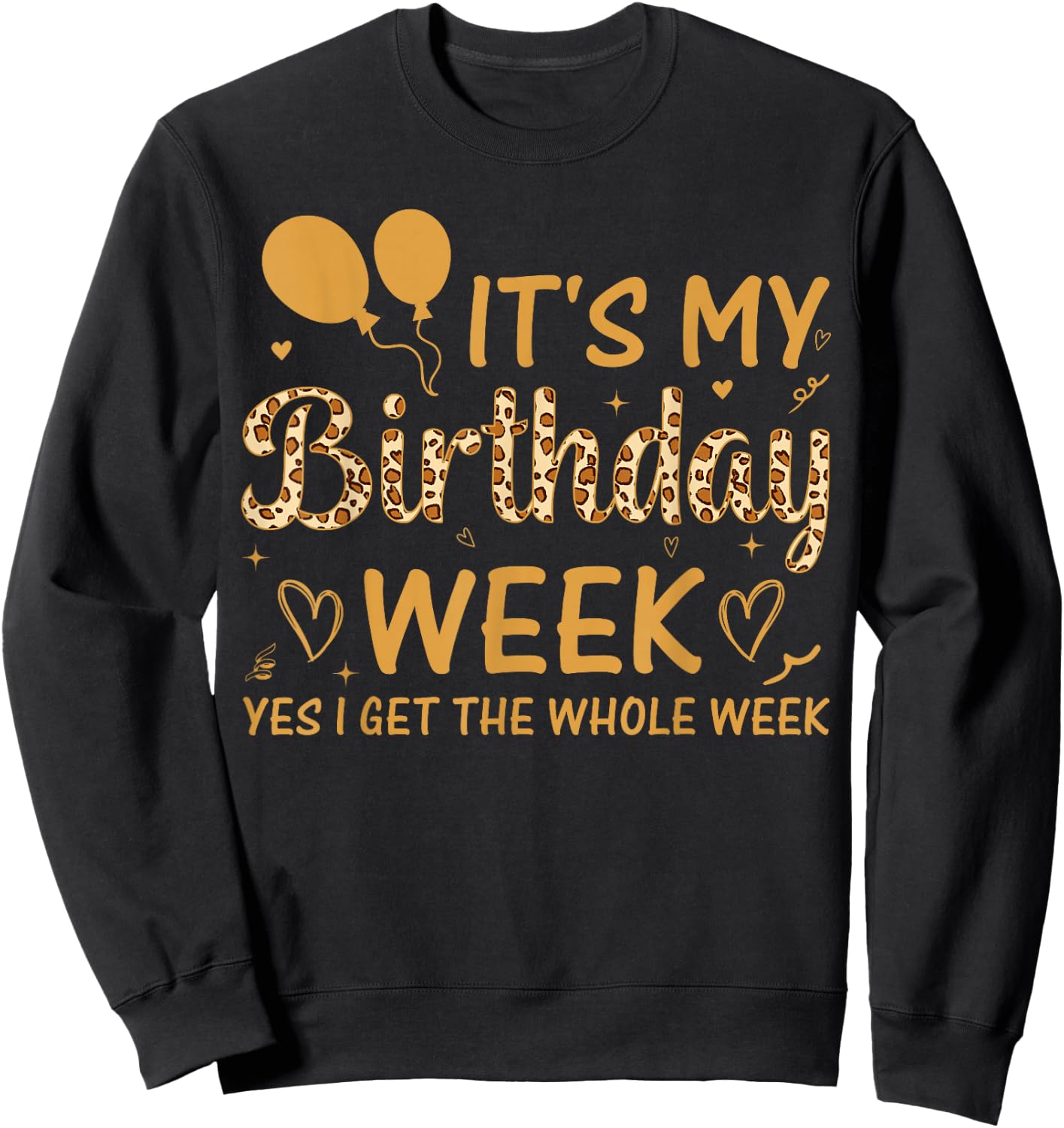Leopard It's My Birthday Week Yes I Get The Whole Week Sweatshirt - Sweatshirt | Black