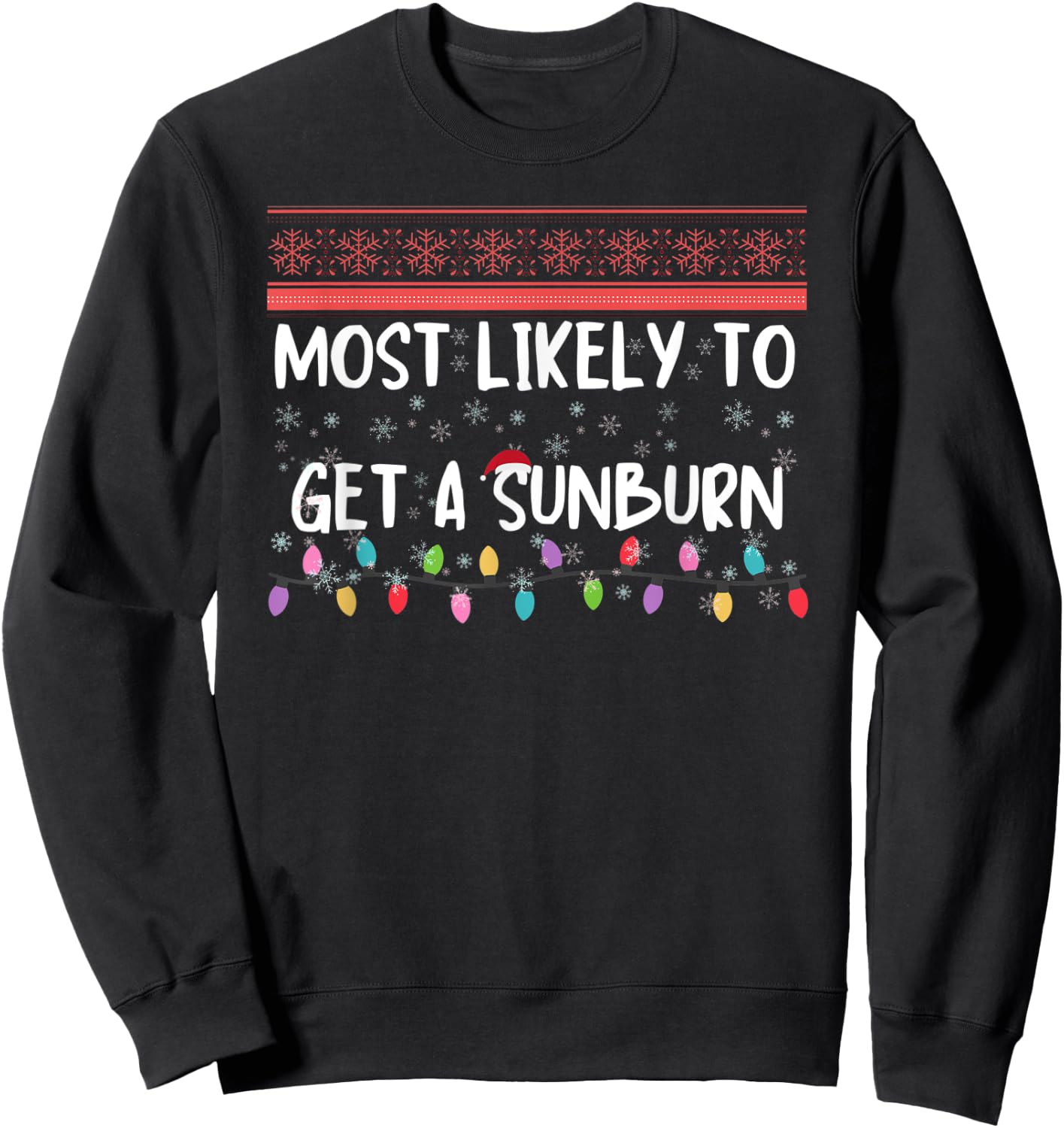 Most Likely To Get A Sunburn Funny Christmas Jokes Men Women Sweatshirt - Sweatshirt | Black