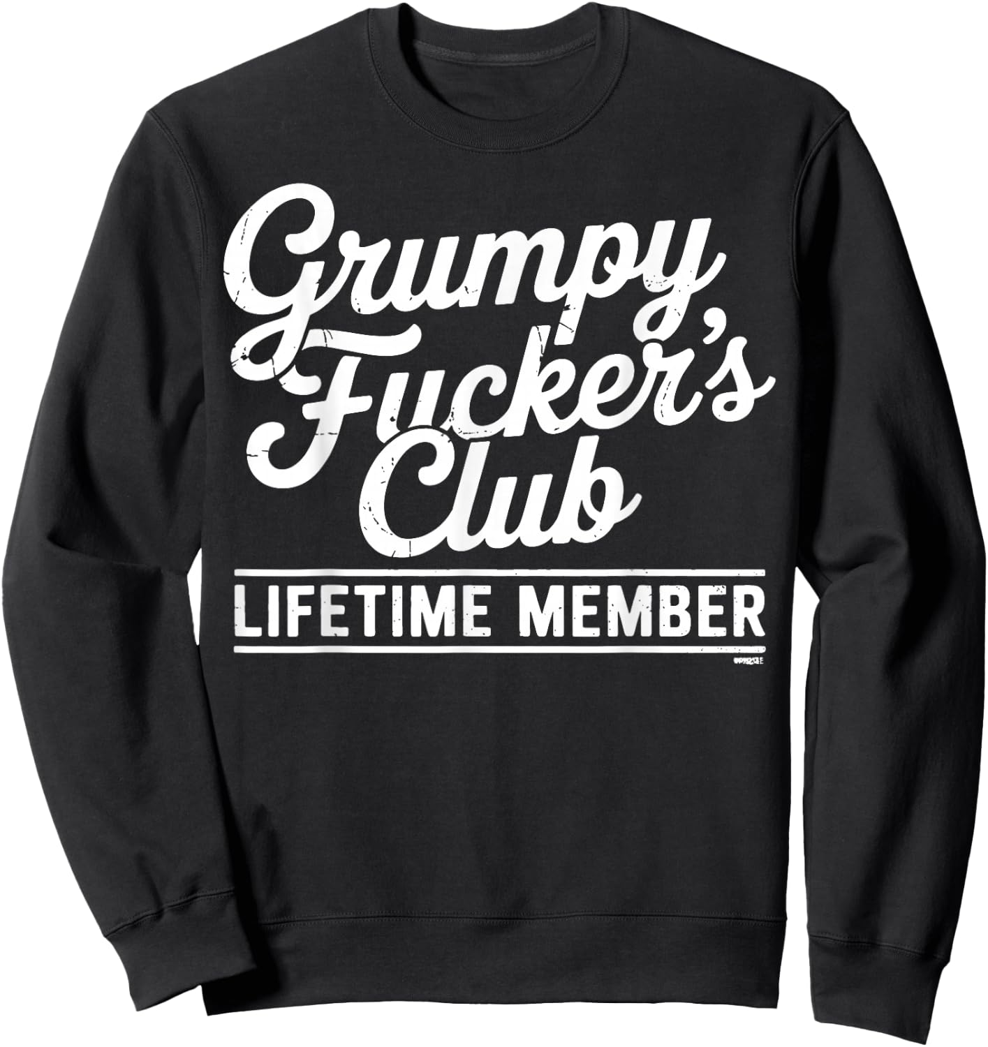 Grumpy Fuckers Club Lifetime Member Humor Sweatshirt - Sweatshirt | Black