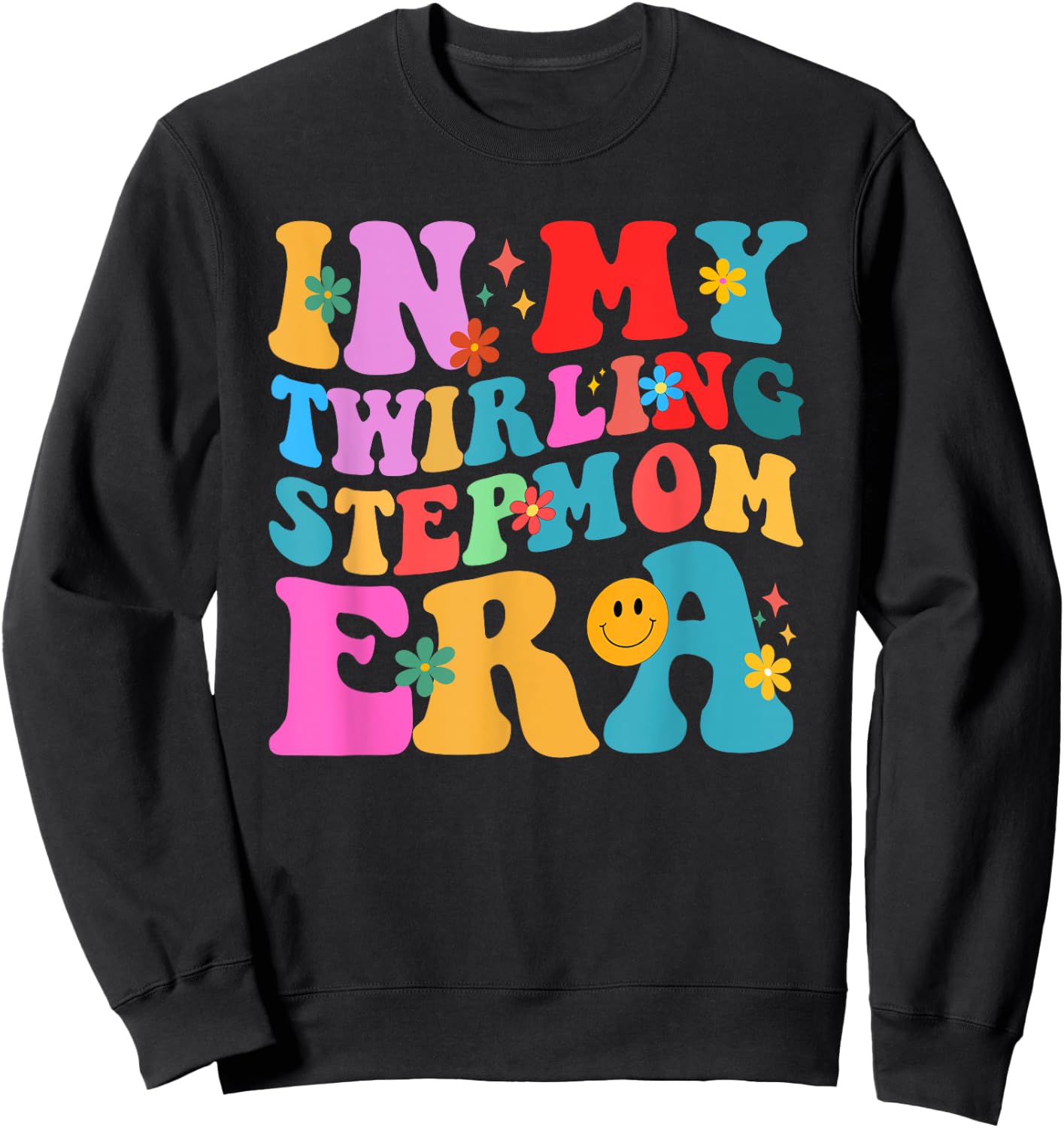 Groovy in My Twirling Stepmom Era Twirl Family Baton Sweatshirt - Sweatshirt | Black