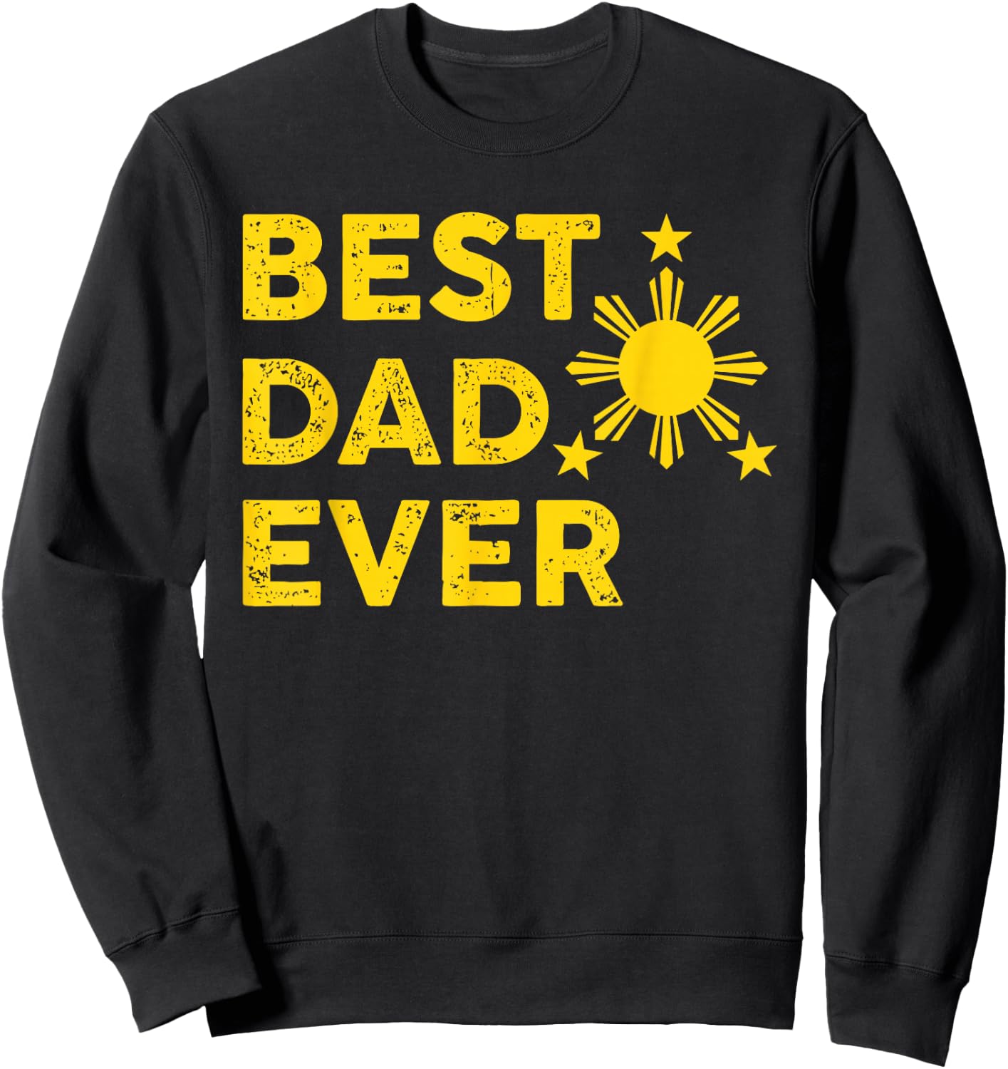 Best Dad Ever, Filipino Dad, 2026, Father's Day, Pinoy Sweatshirt - Sweatshirt | Black
