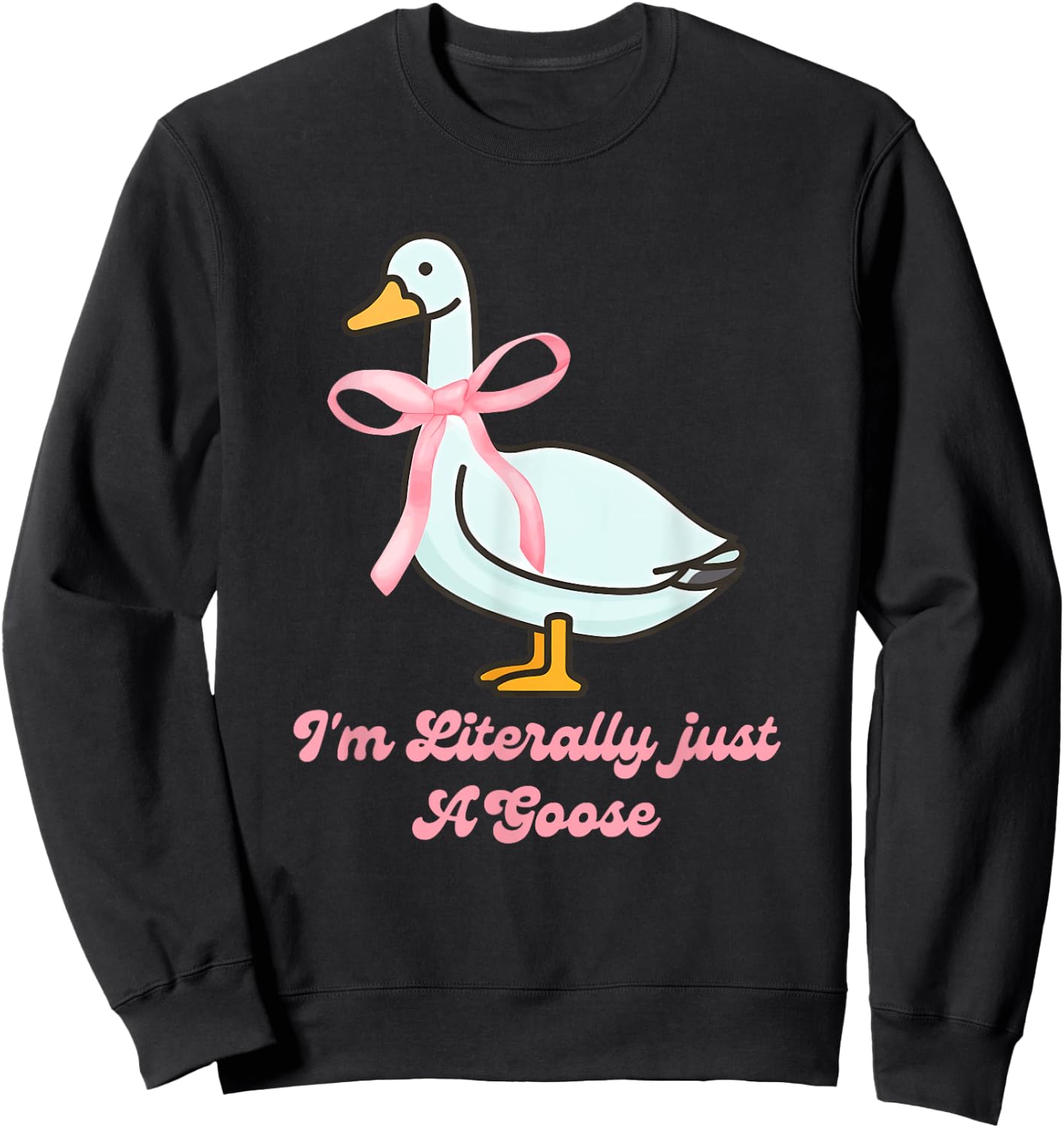 I'm Literally just A Goose Quote Sweatshirt - Sweatshirt | Black