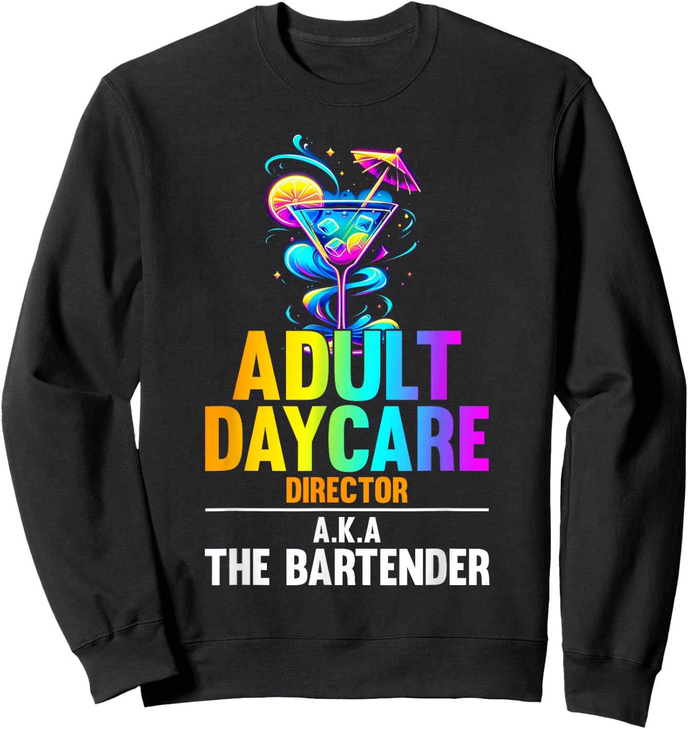 Adult Daycare Director Aka The Bartender - Funny Bartender Sweatshirt - Sweatshirt | Black