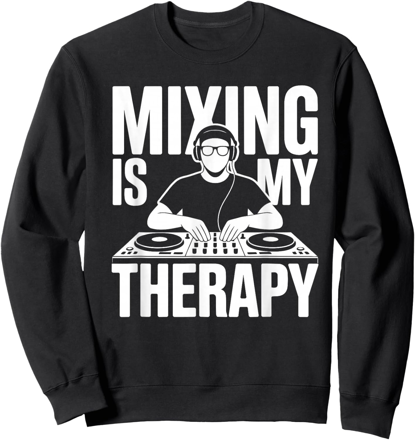Mixing is My Therapy Dj Sweatshirt - Sweatshirt | Black