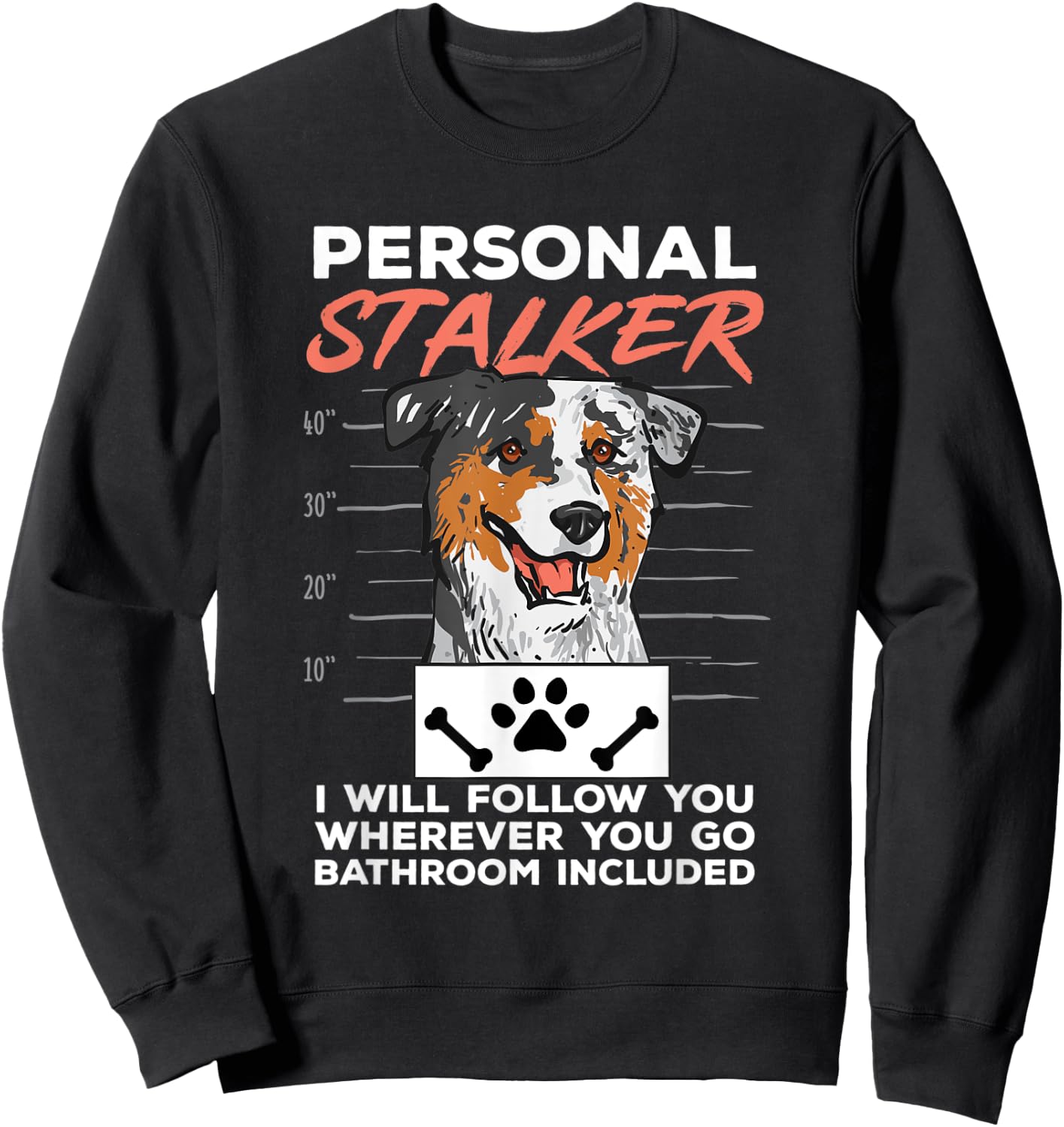 Mini Aussie Personal Stalker Mini Australian Shepherd Sweatshirt - Sweatshirt | Black