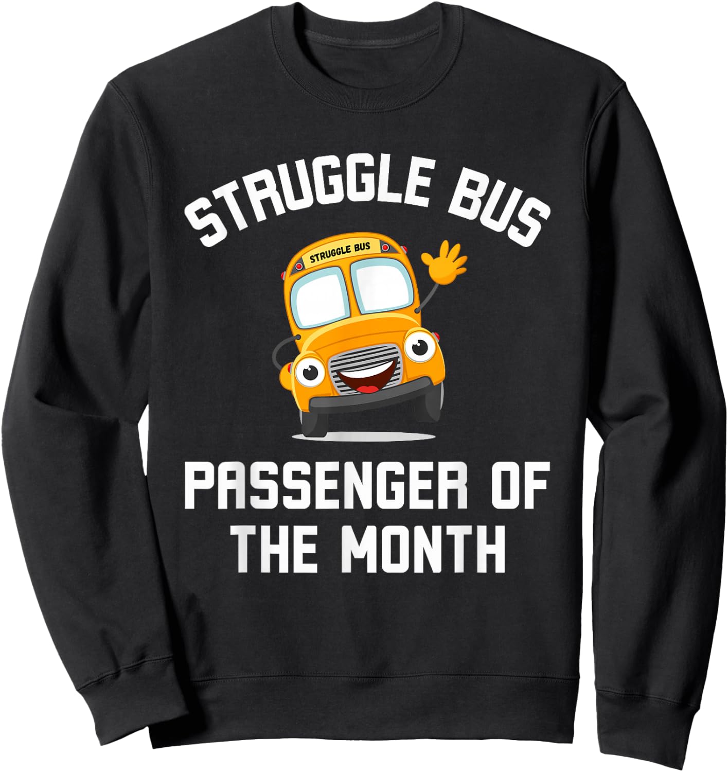 Struggle Bus Passenger of the Month Funny Struggle Bus Joke Sweatshirt - Sweatshirt | Black