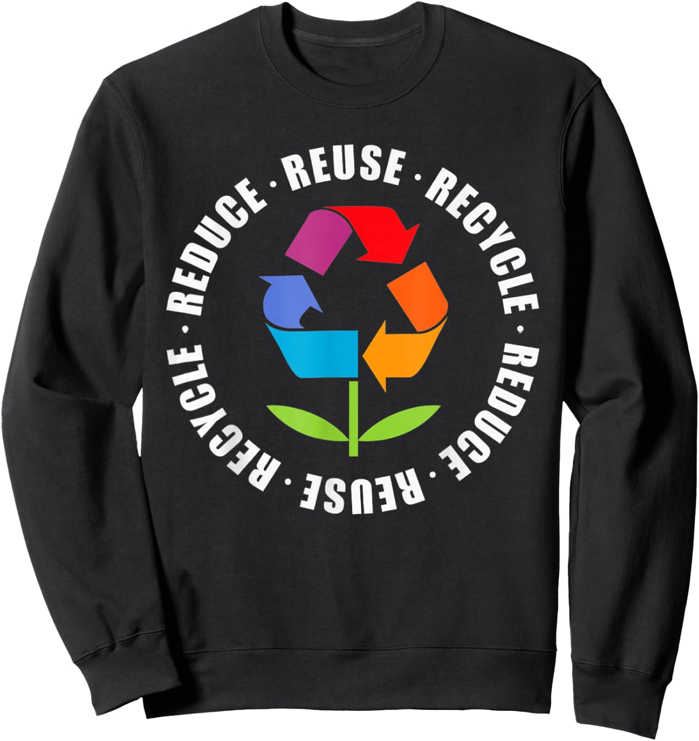 Reduce Reuse Recycle Flower Earth Day Sweatshirt - Sweatshirt | Black