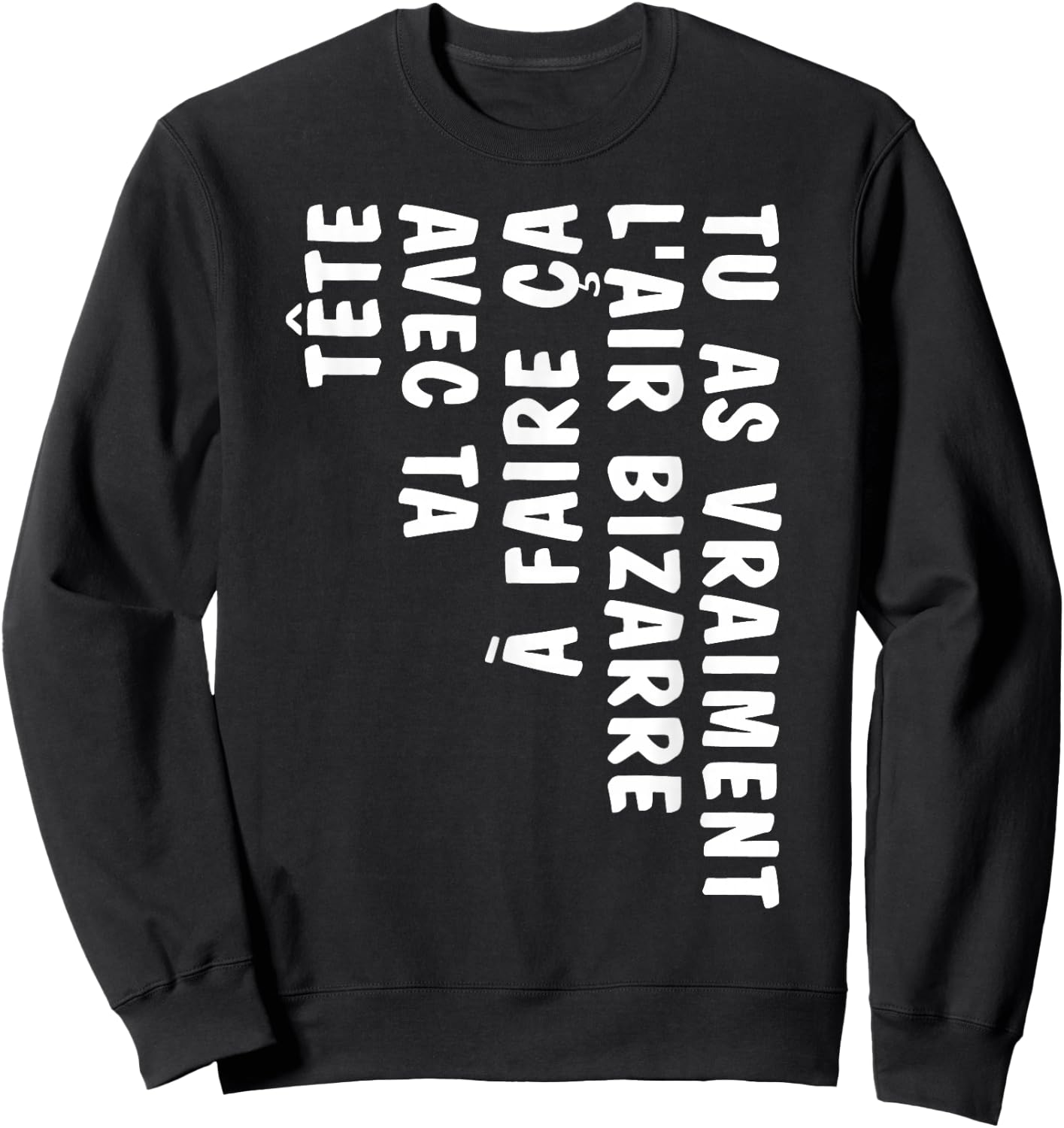 Humor You Look Strange Doing This With Your Head , Black, S Sweatshirt - Sweatshirt | Black