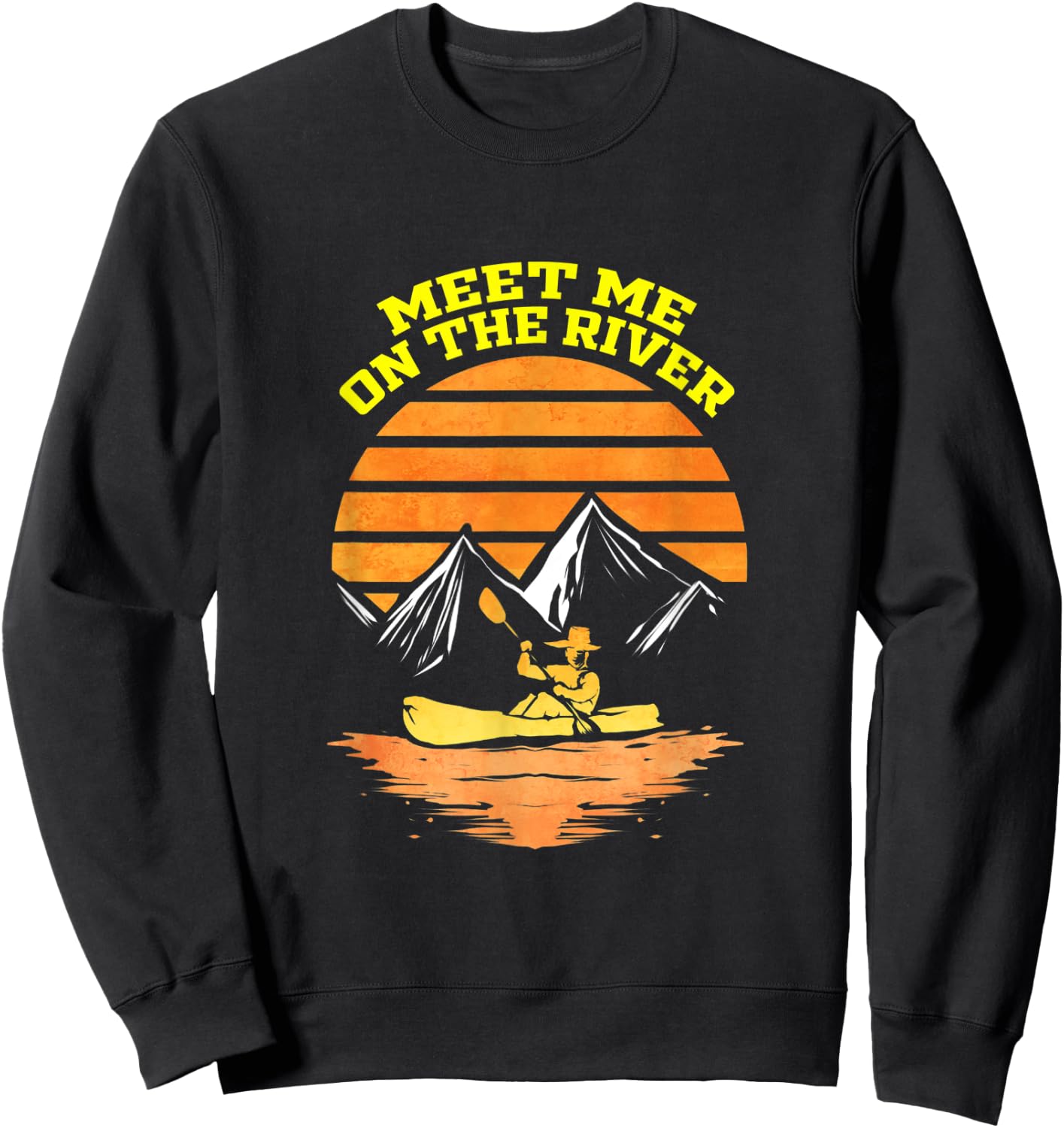 Kayaking Gift Boating Meet Me At The River Kayak Trip Sweatshirt - Sweatshirt | Black