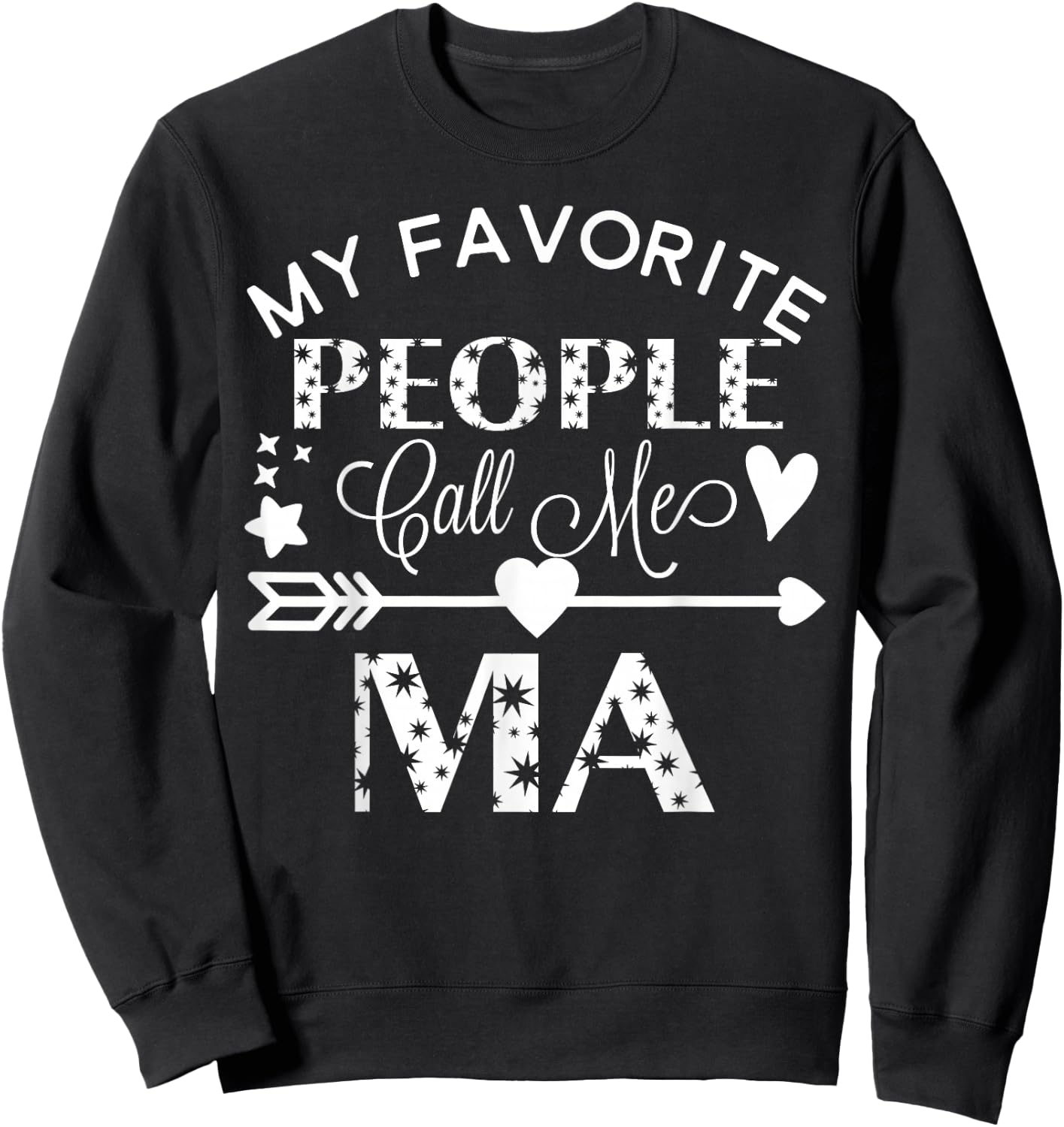 My Favorite People Call Me Ma Mother's Day Gift Sweatshirt - Sweatshirt | Black