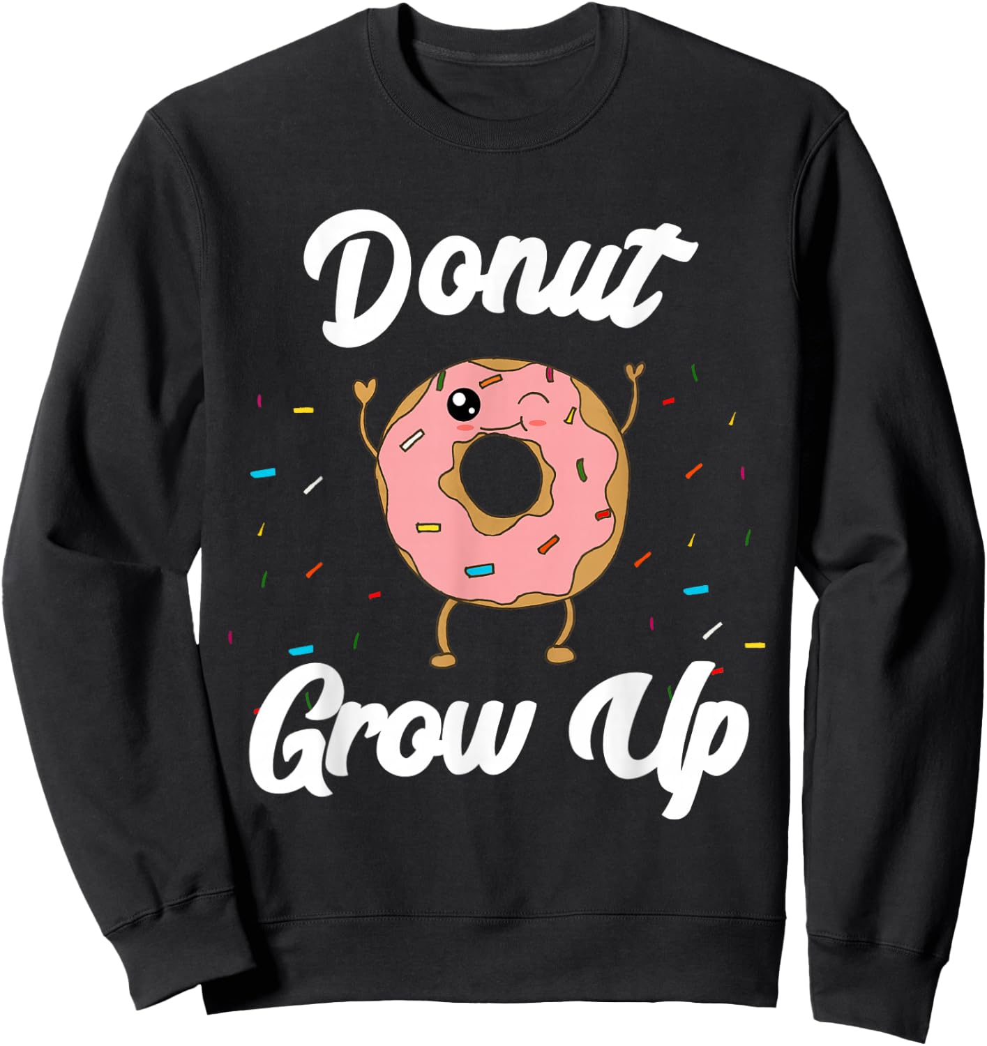 Donut Grow Up Funny Kids Donut Theme Birthday Quote Pun Girl Sweatshirt - Sweatshirt | Black