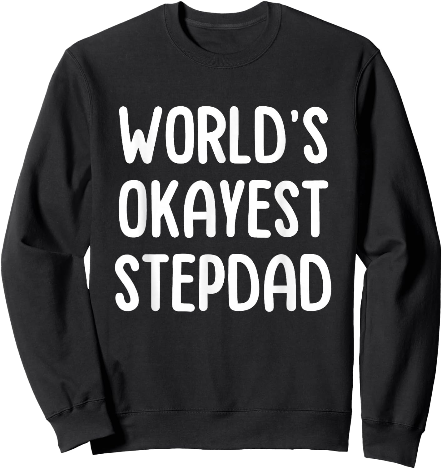 World's Okayest Stepdad Sweatshirt - Sweatshirt | Black