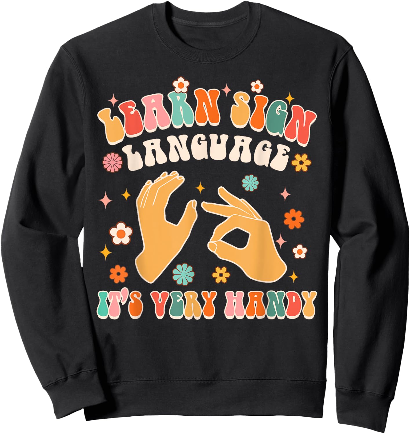 Learn Sign Language It's Very Handy ASL Teacher Groovy ASL Sweatshirt - Sweatshirt | Black