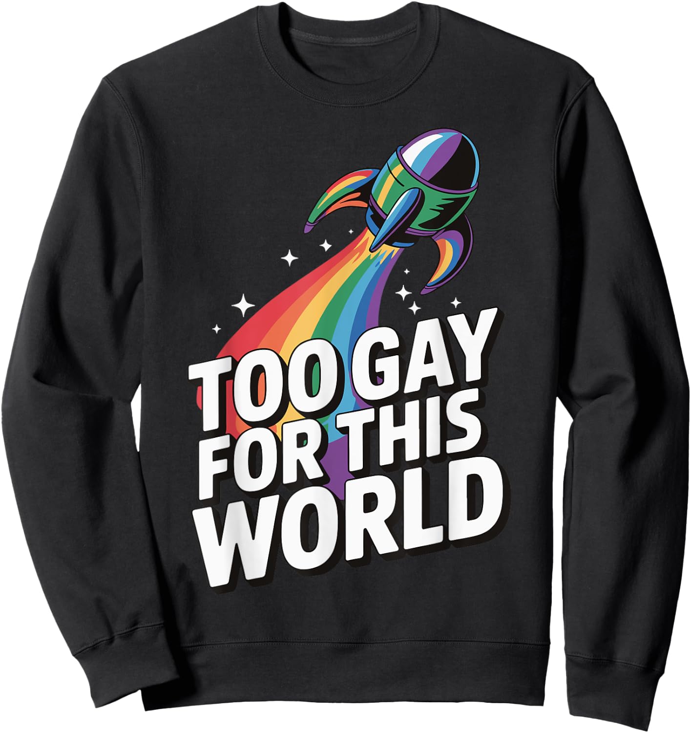 Too Gay For This World Sweatshirt - Sweatshirt | Black