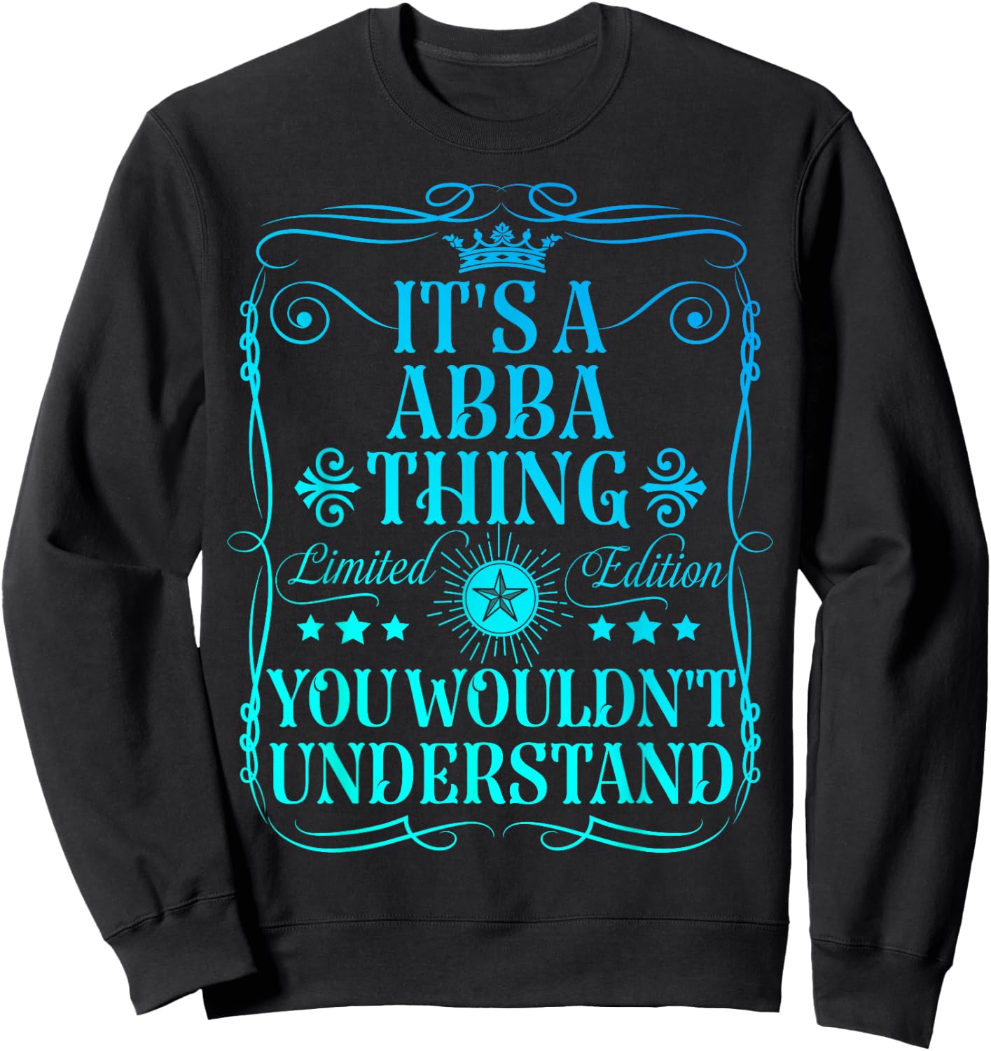 It's A Abba Thing You Wouldn't Understand Funny Abba Name Sweatshirt - Sweatshirt | Black