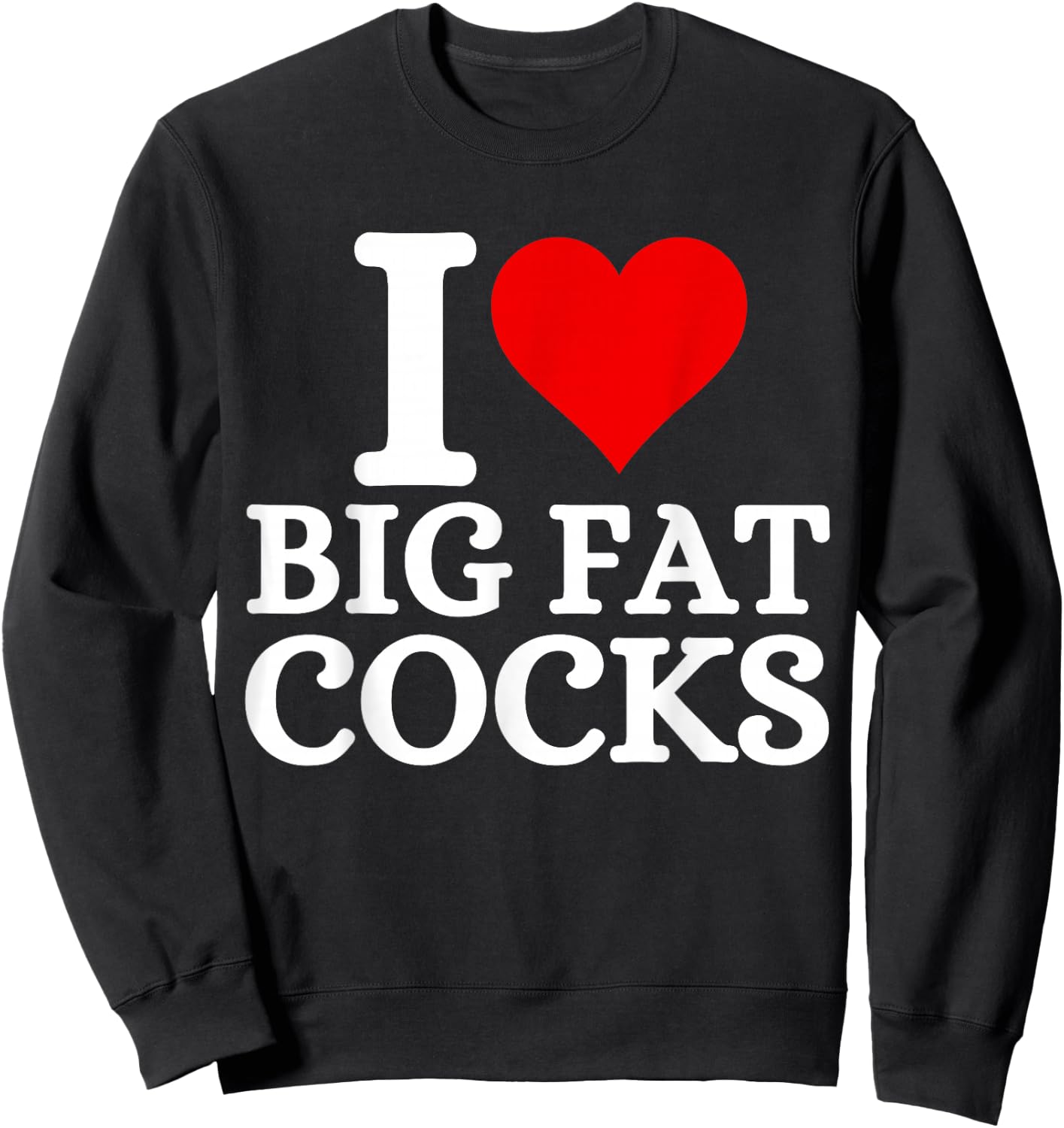 Ich Liebe große fette Schwänze lustiges Zitat Ich Liebe große fette Schwänze Sweatshirt - Sweatshirt | Black