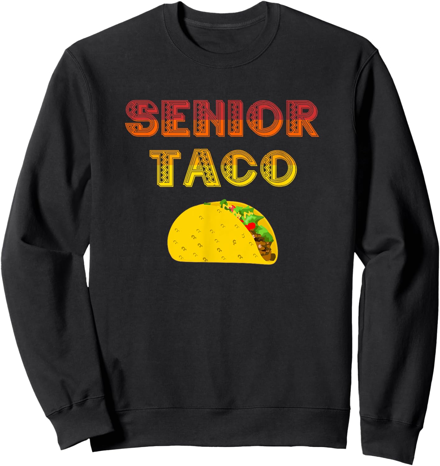Senior Year 2024 Taco Class of '24 Taco Lover Funny Graduate Sweatshirt - Sweatshirt | Black