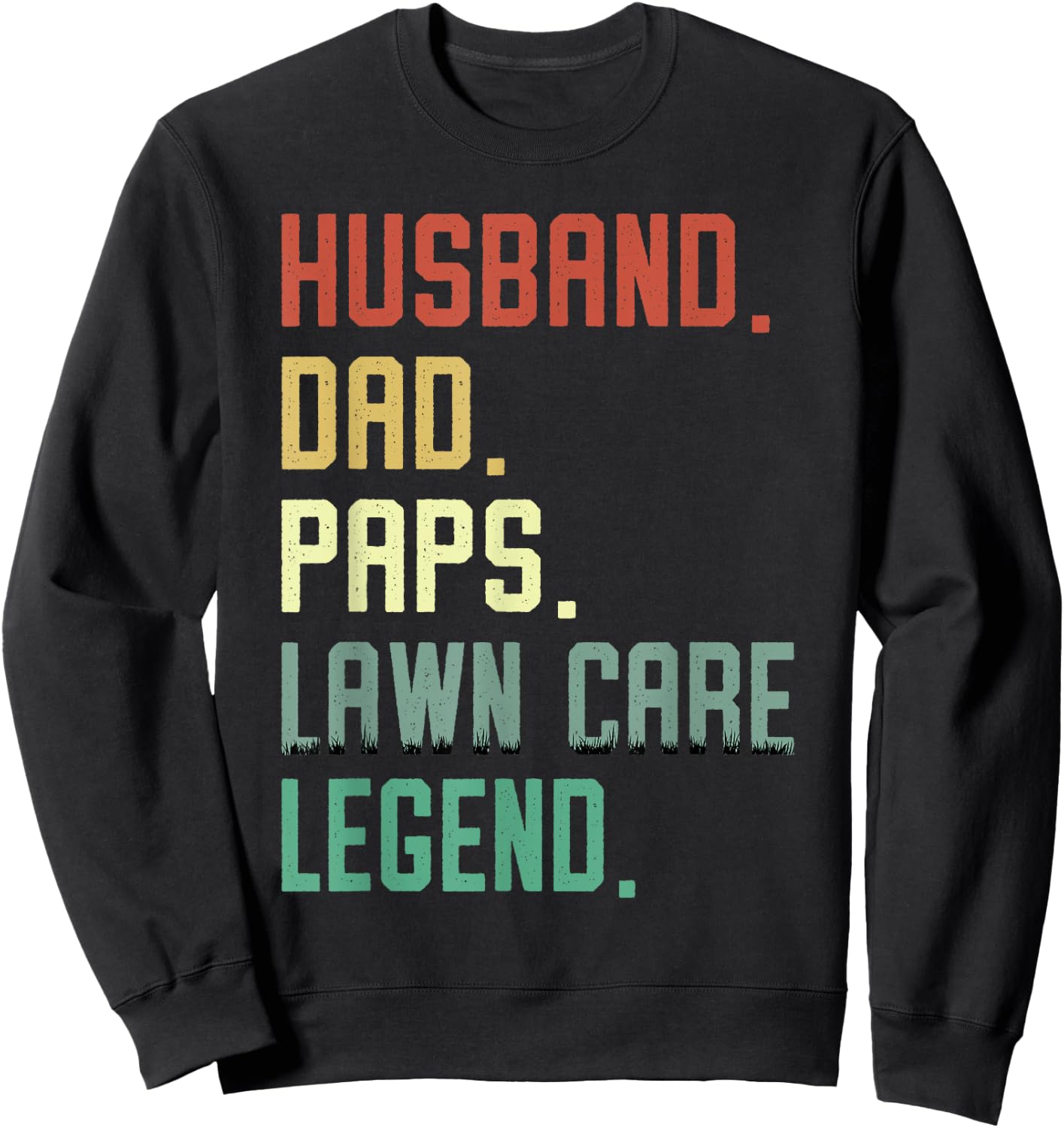 Husband Dad Paps Lawn Care Legend Funny Mowing Grandpa Sweatshirt - Sweatshirt | Black