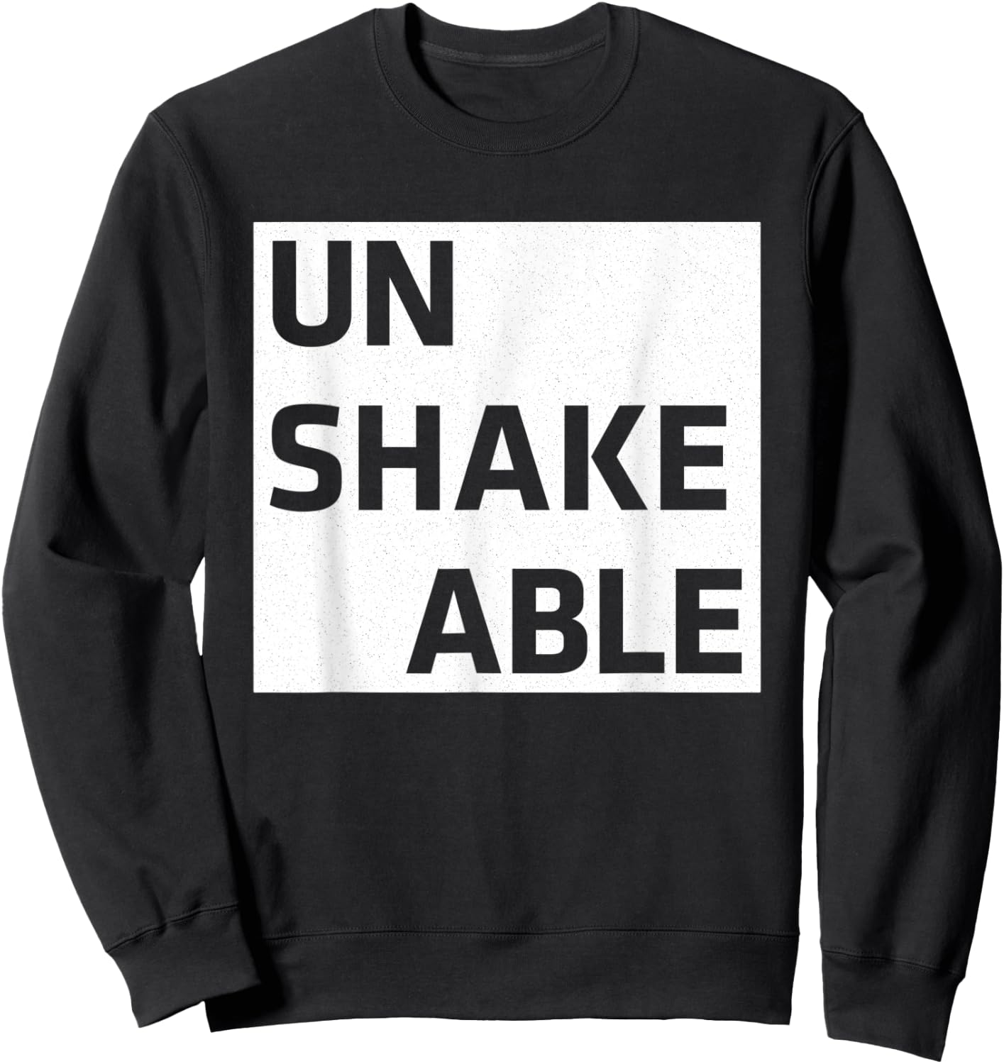Unshakeable | Positive Motivational Inspirational Workout Sweatshirt - Sweatshirt | Black