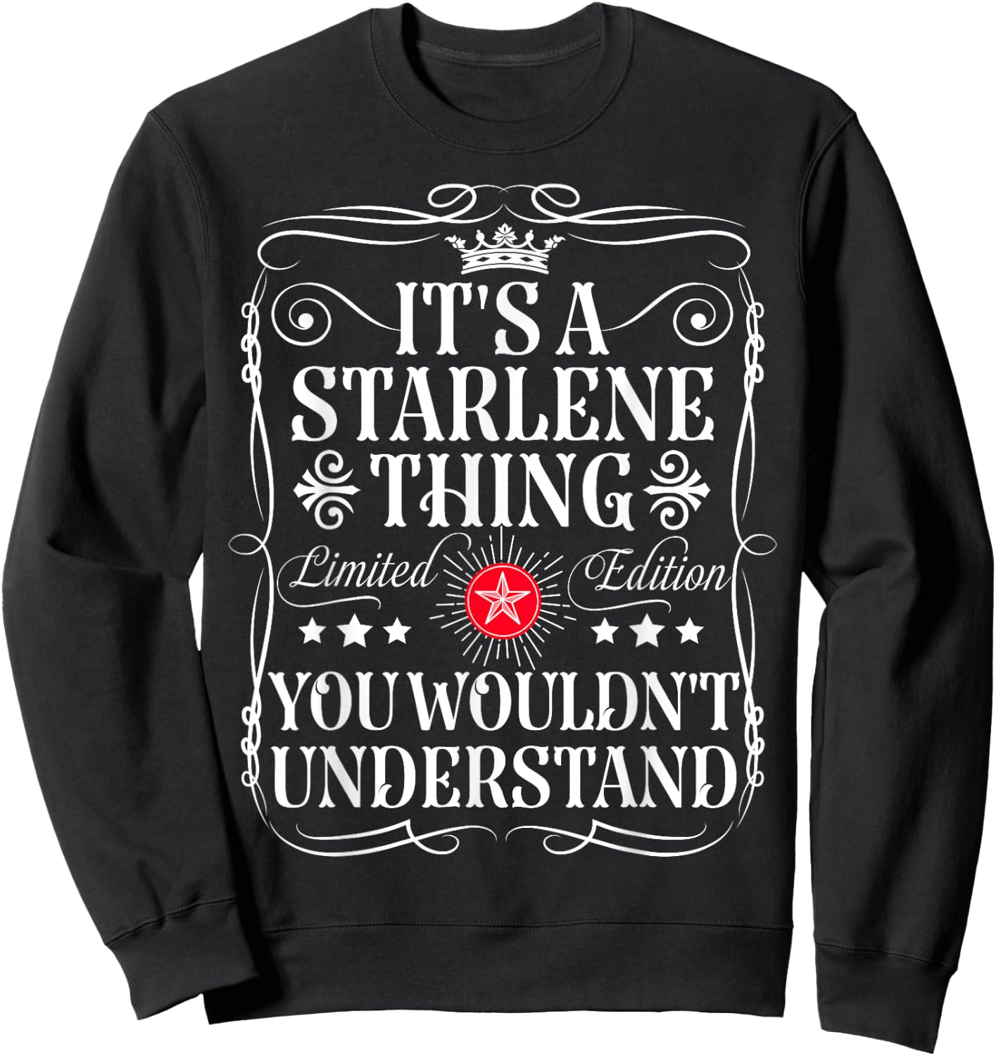 Starlene Name Its A Starlene Thing You Wouldn't Understand Sweatshirt - Sweatshirt | Black