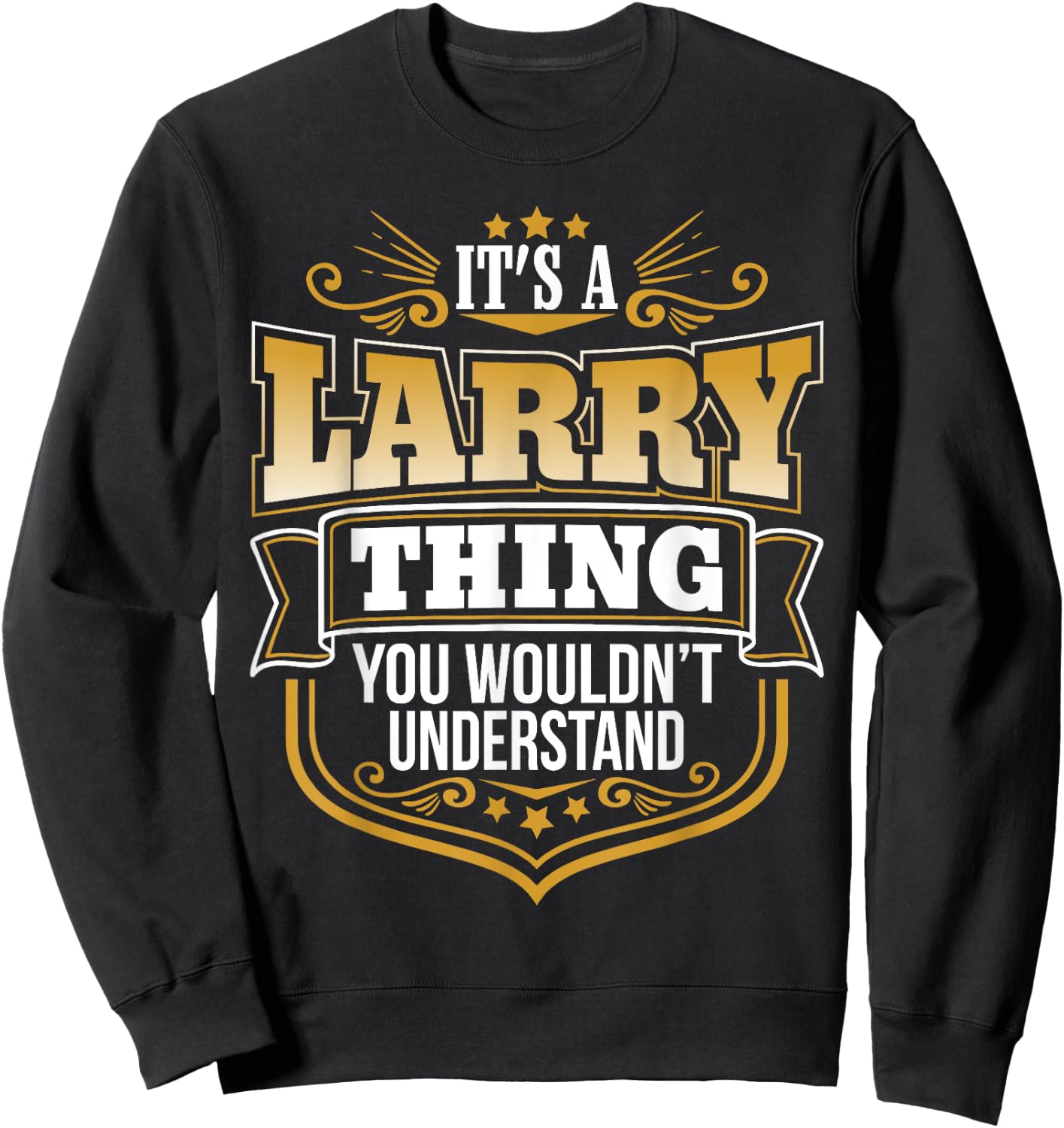 its a Larry thing you wouldnt understand Larry Sweatshirt - Sweatshirt | Black