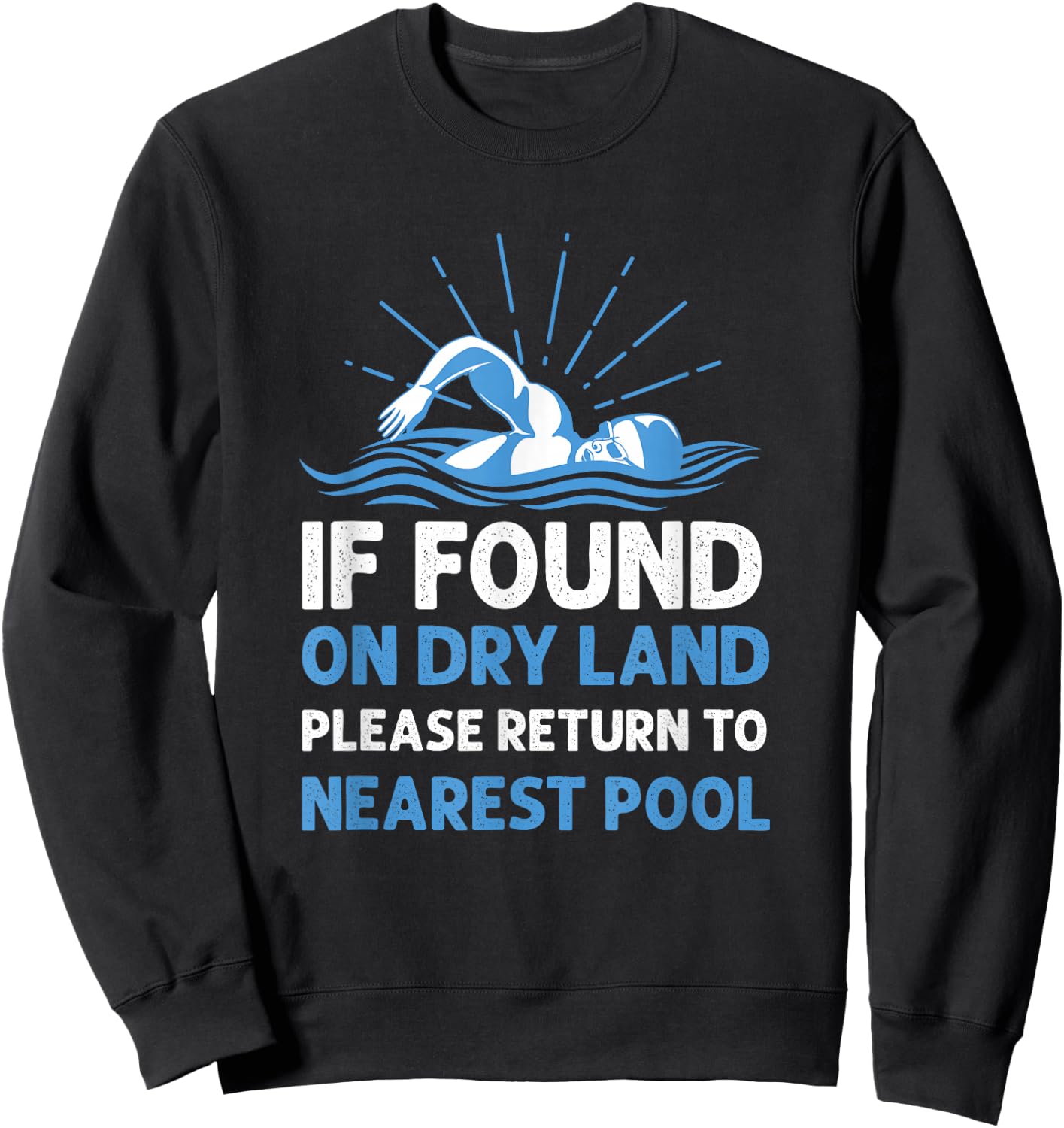If Found On Dry Land Please Return To Nearest Pool Sweatshirt - Sweatshirt | Black