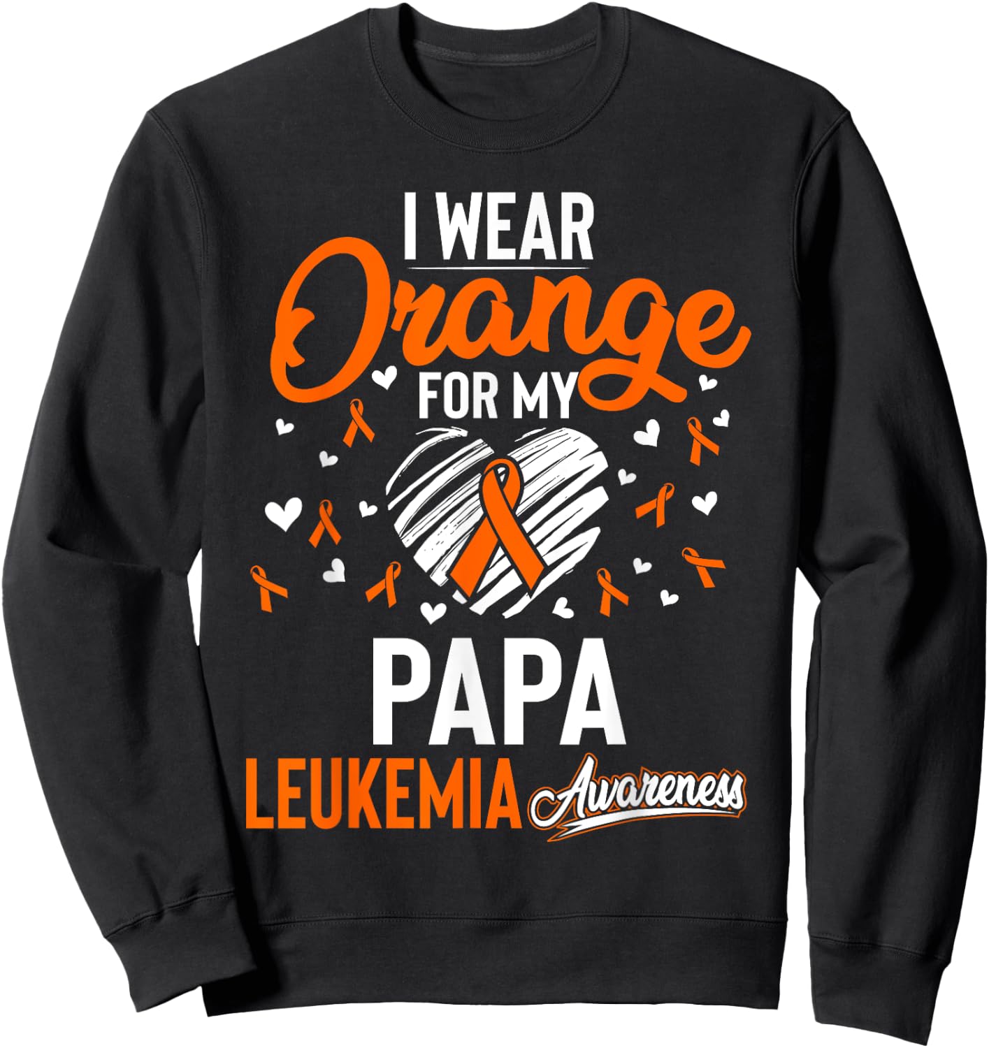 I Wear Orange For My Papa Leukemia Cancer Shirt Sweatshirt - Sweatshirt | Black