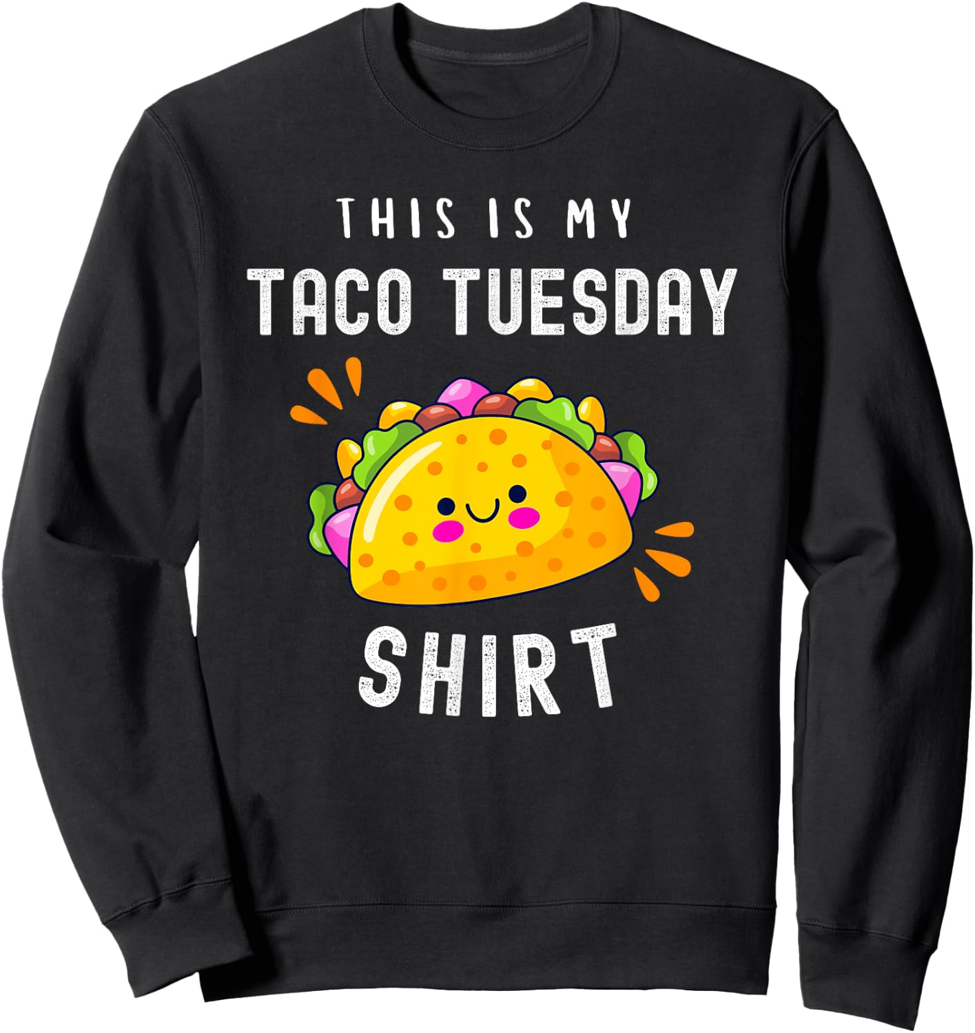 Funny Mexican Food Lover Cute Tacos This Is My Taco Tuesday Sweatshirt - Sweatshirt | Black