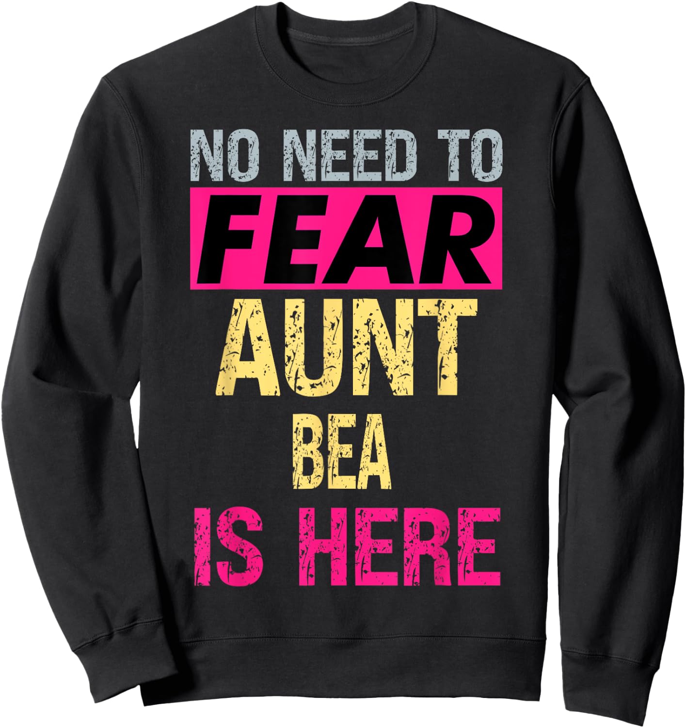 No Need To Fear Aunt Bea Is Here Funny Hero Auntie Sweatshirt - Sweatshirt | Black
