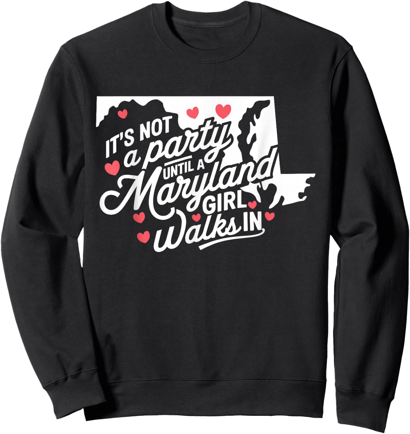 It's Not a Party Until a Maryland Girl Walks In, Proud Girls Sweatshirt - Sweatshirt | Black