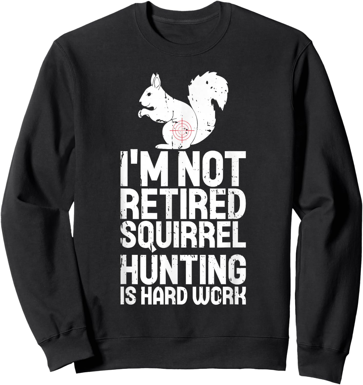 Retired Squirrel Hunting Season Squirel Funny Vintage Hunter Sweatshirt - Sweatshirt | Black