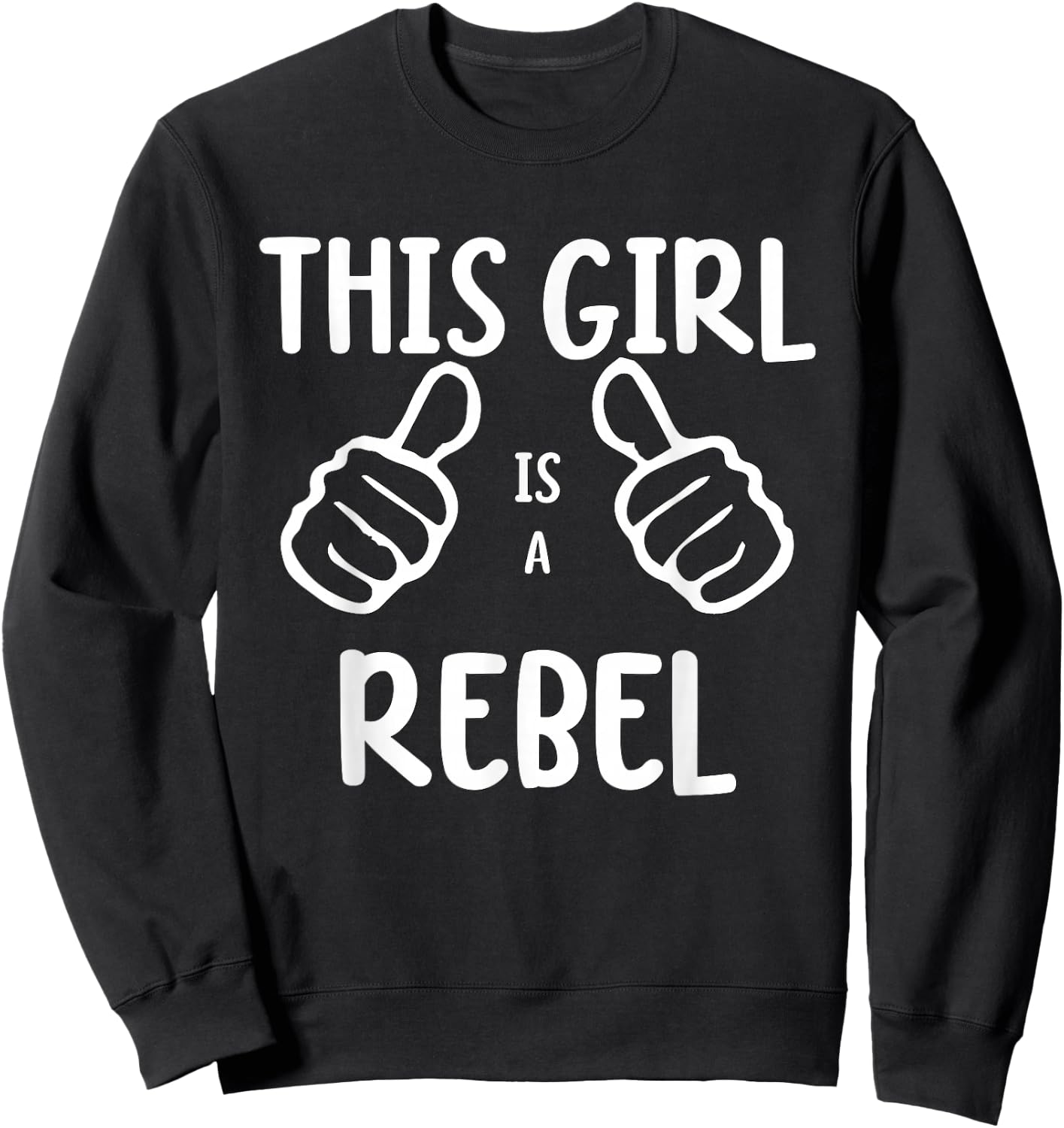 Funny This Girl Is a Rebel Outspoken Independent Sweatshirt - Sweatshirt | Black
