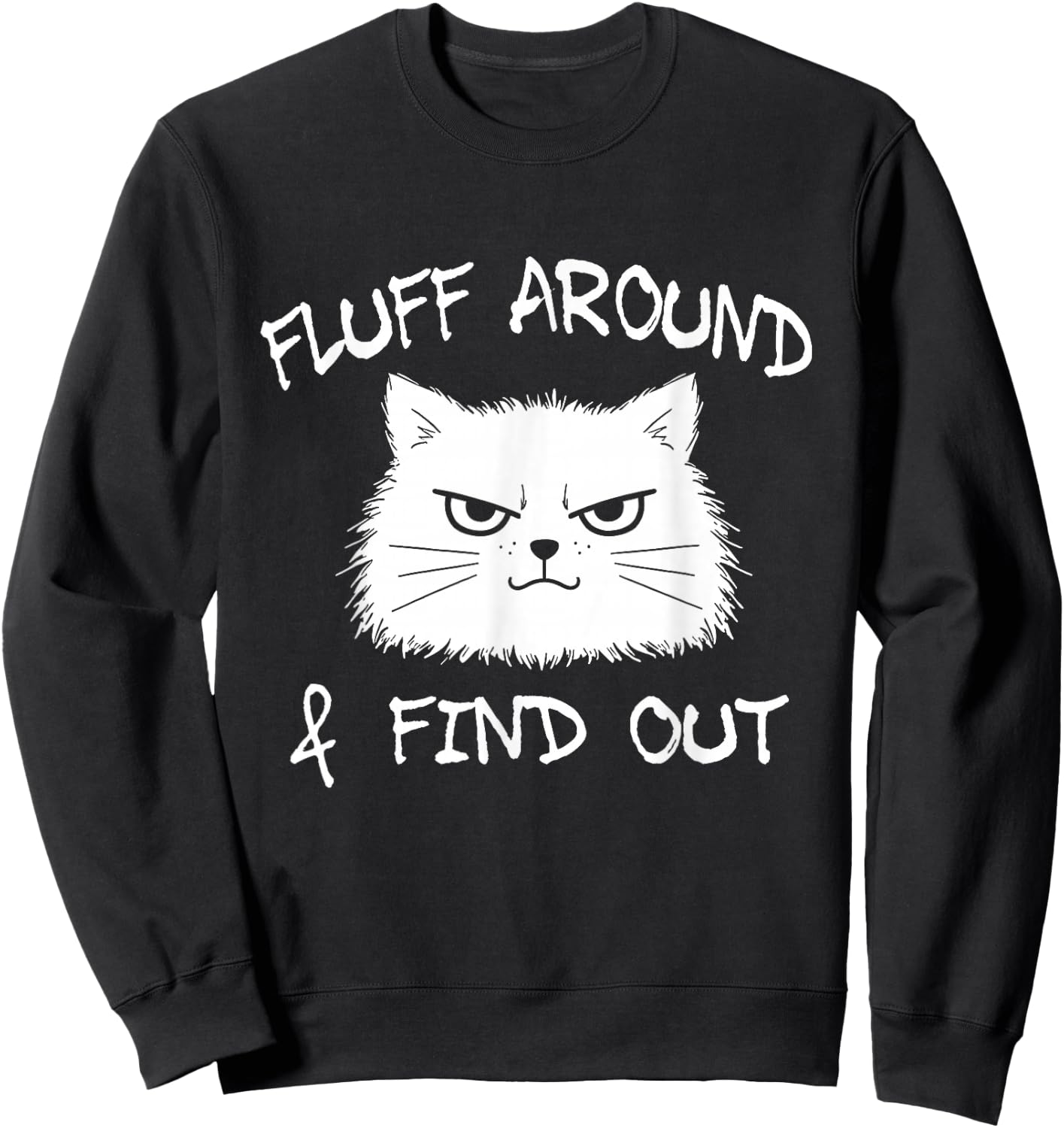 Fluff Around and Find Out Funny Cat Meme Men Women Kids Sweatshirt - Sweatshirt | Black