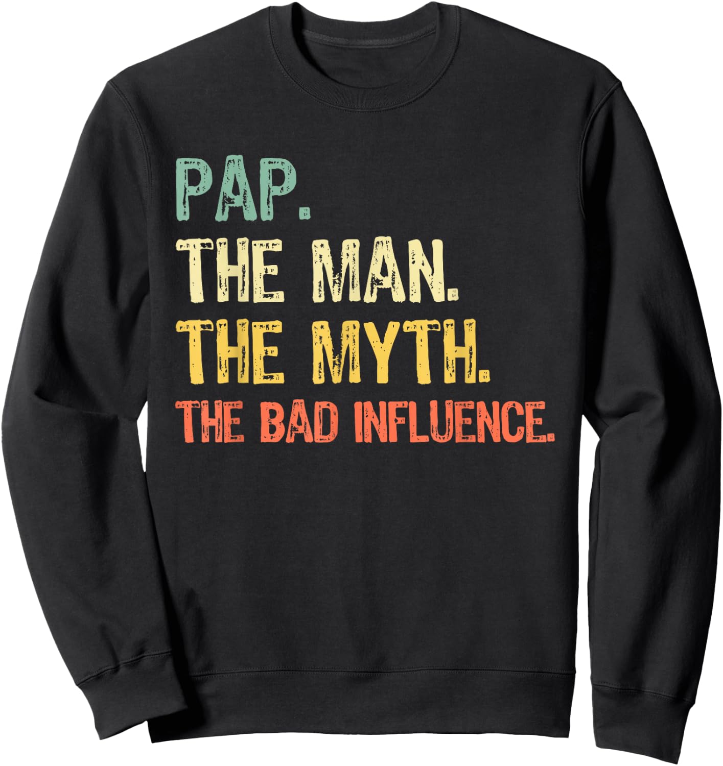 Pap The Man The Myth The Bad Influence Funny Retro Sweatshirt - Sweatshirt | Black