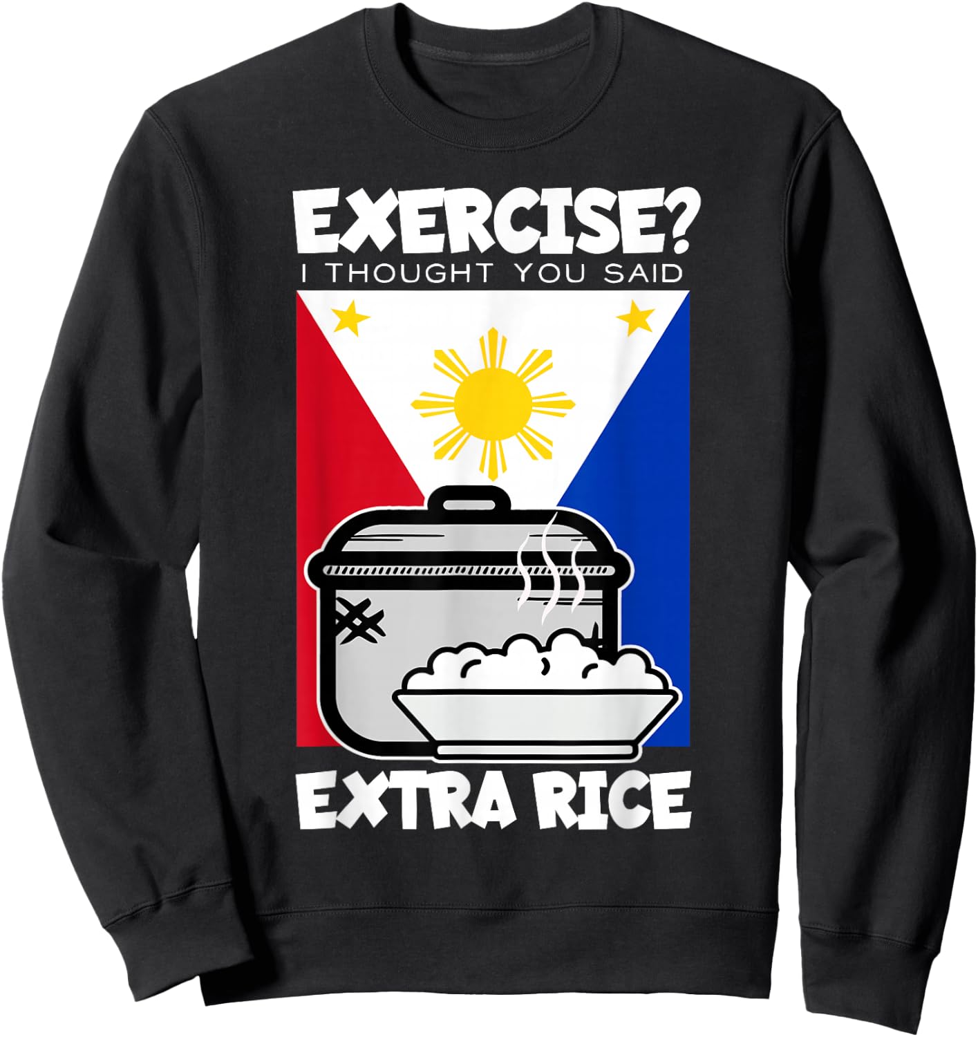 Exercise I Thought You Said Extra Rice Philippines - Black, -Adults, Kids, Short Sleeve, , Classic Fit, Cotton 60%, Polyester 40% Sweatshirt - Sweatshirt | Black