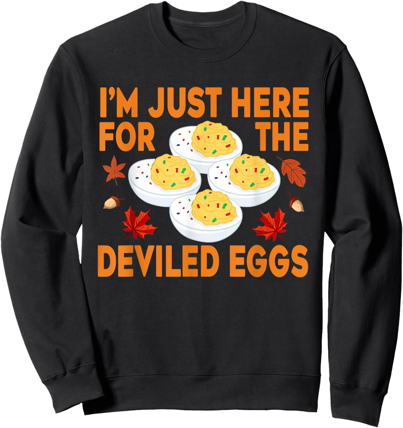 Funny Deviled Eggs I'm Just Here For The Deviled Eggs Sweatshirt - Sweatshirt | Black