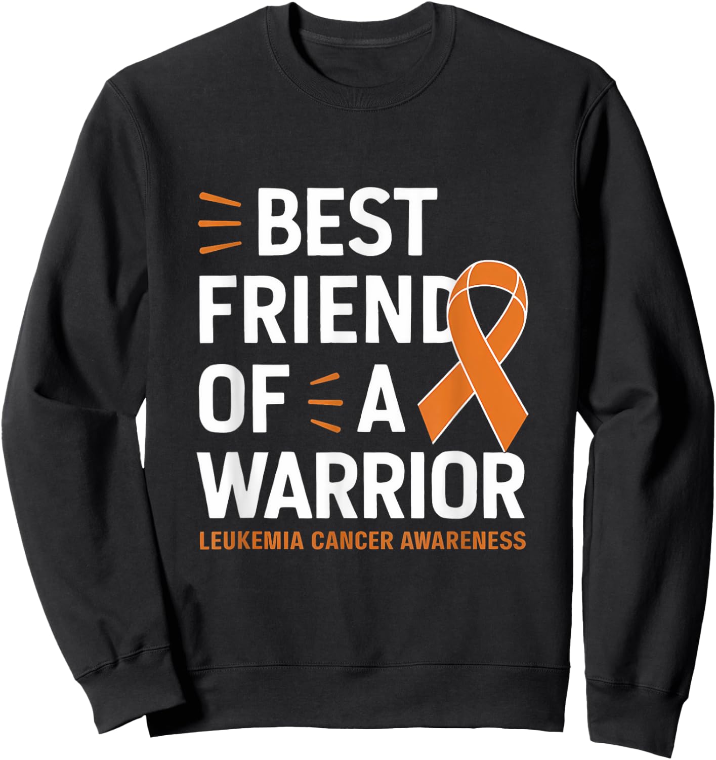 Leukemia Cancer Awareness Best Friend Warrior Orange Ribbon Sweatshirt - Sweatshirt | Black