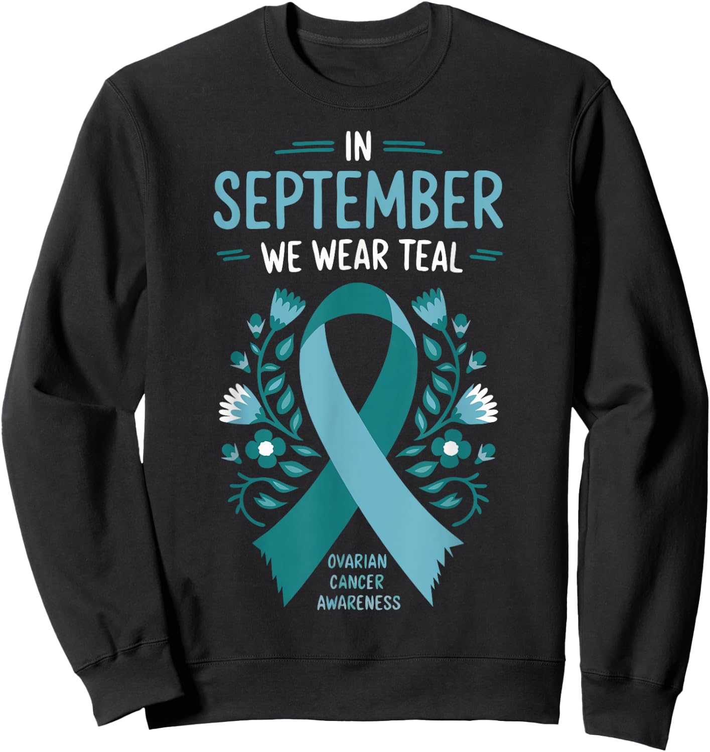 In September We Wear Teal Ovarian Cancer Awareness Sweatshirt - Sweatshirt | Black
