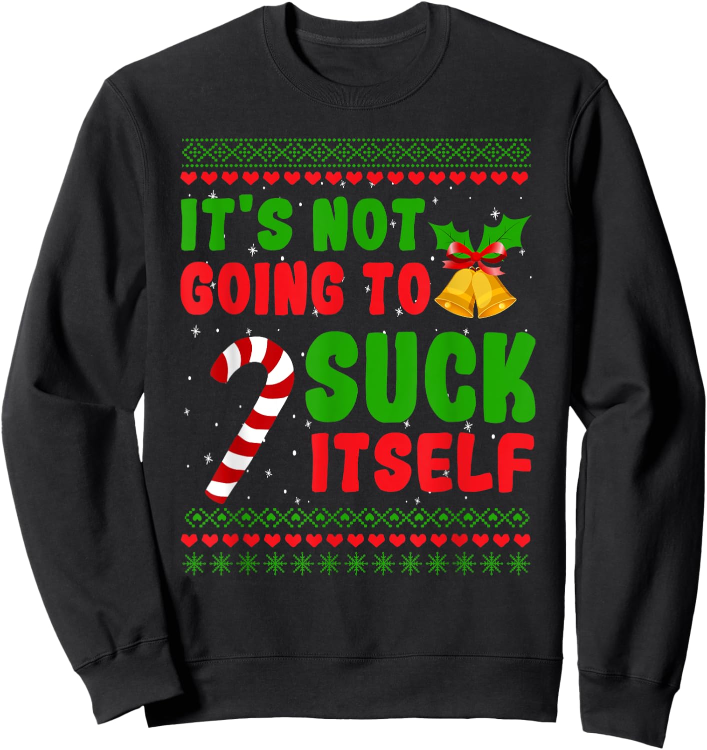 Dirty Santa Christmas Gifts For Adult It's Not Going To Suck Itself Candy Cane Sweatshirt - Sweatshirt | Black